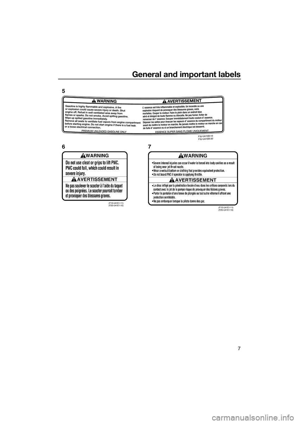 YAMAHA FX SVHO 2015 User Guide General and important labels
7
(F1S-U41E1-11)
(F2S-U41E1-10)(F1S-U41E1-11)
(F2S-U41E1-10)
F3J-U 415B -10
F 3J-U 415B -30
5
67
UF3J71E0.book Page 7 Friday, June 27, 2014 1:50 PM YAMAHA FX SVHO 2015 User Guide General and important labels
7
(F1S-U41E1-11)
(F2S-U41E1-10)(F1S-U41E1-11)
(F2S-U41E1-10)
F3J-U 415B -10
F 3J-U 415B -30
5
67
UF3J71E0.book Page 7 Friday, June 27, 2014 1:50 PM