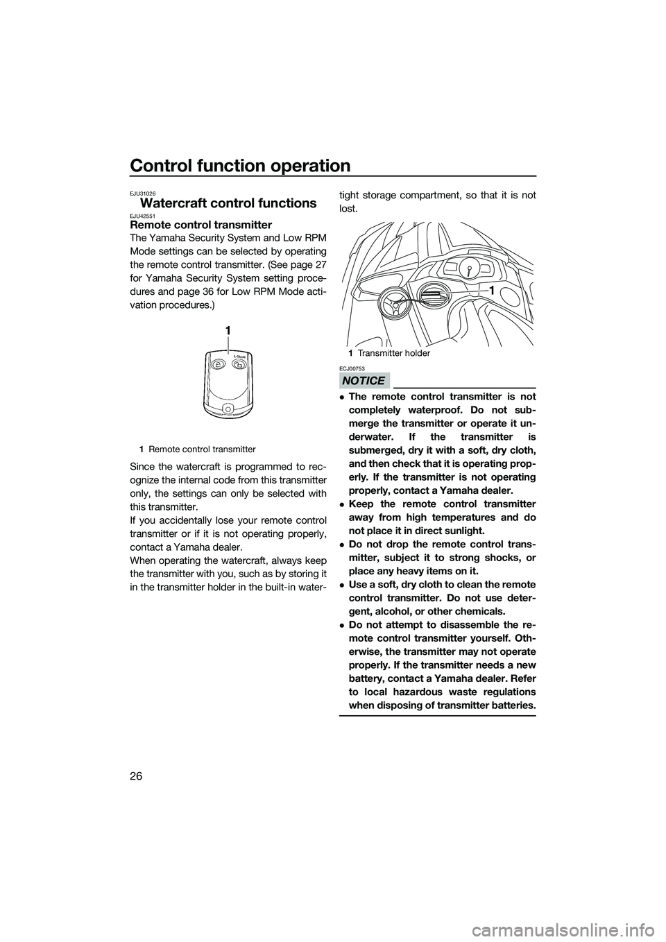 YAMAHA FX SVHO 2015 Owners Guide Control function operation
26
EJU31026
Watercraft control functionsEJU42551Remote control transmitter
The Yamaha Security System and Low RPM
Mode settings can be selected by operating
the remote contr YAMAHA FX SVHO 2015 Owners Guide Control function operation
26
EJU31026
Watercraft control functionsEJU42551Remote control transmitter
The Yamaha Security System and Low RPM
Mode settings can be selected by operating
the remote contr
