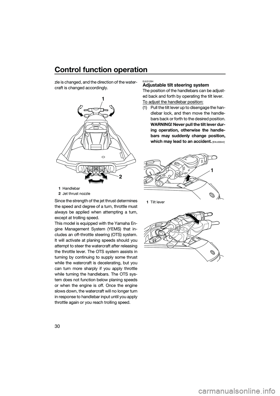 YAMAHA FX SVHO 2015 Owners Guide Control function operation
30
zle is changed, and the direction of the water-
craft is changed accordingly.
Since the strength of the jet thrust determines
the speed and degree of a turn, throttle mus YAMAHA FX SVHO 2015 Owners Guide Control function operation
30
zle is changed, and the direction of the water-
craft is changed accordingly.
Since the strength of the jet thrust determines
the speed and degree of a turn, throttle mus