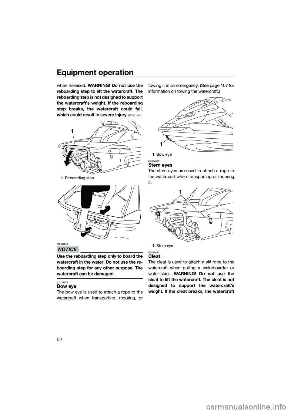 YAMAHA FX SVHO 2015 Workshop Manual Equipment operation
52
when released. WARNING! Do not use the
reboarding step to lift the watercraft. The
reboarding step is not designed to support
the watercraft’s weight. If the reboarding
step b YAMAHA FX SVHO 2015 Workshop Manual Equipment operation
52
when released. WARNING! Do not use the
reboarding step to lift the watercraft. The
reboarding step is not designed to support
the watercraft’s weight. If the reboarding
step b