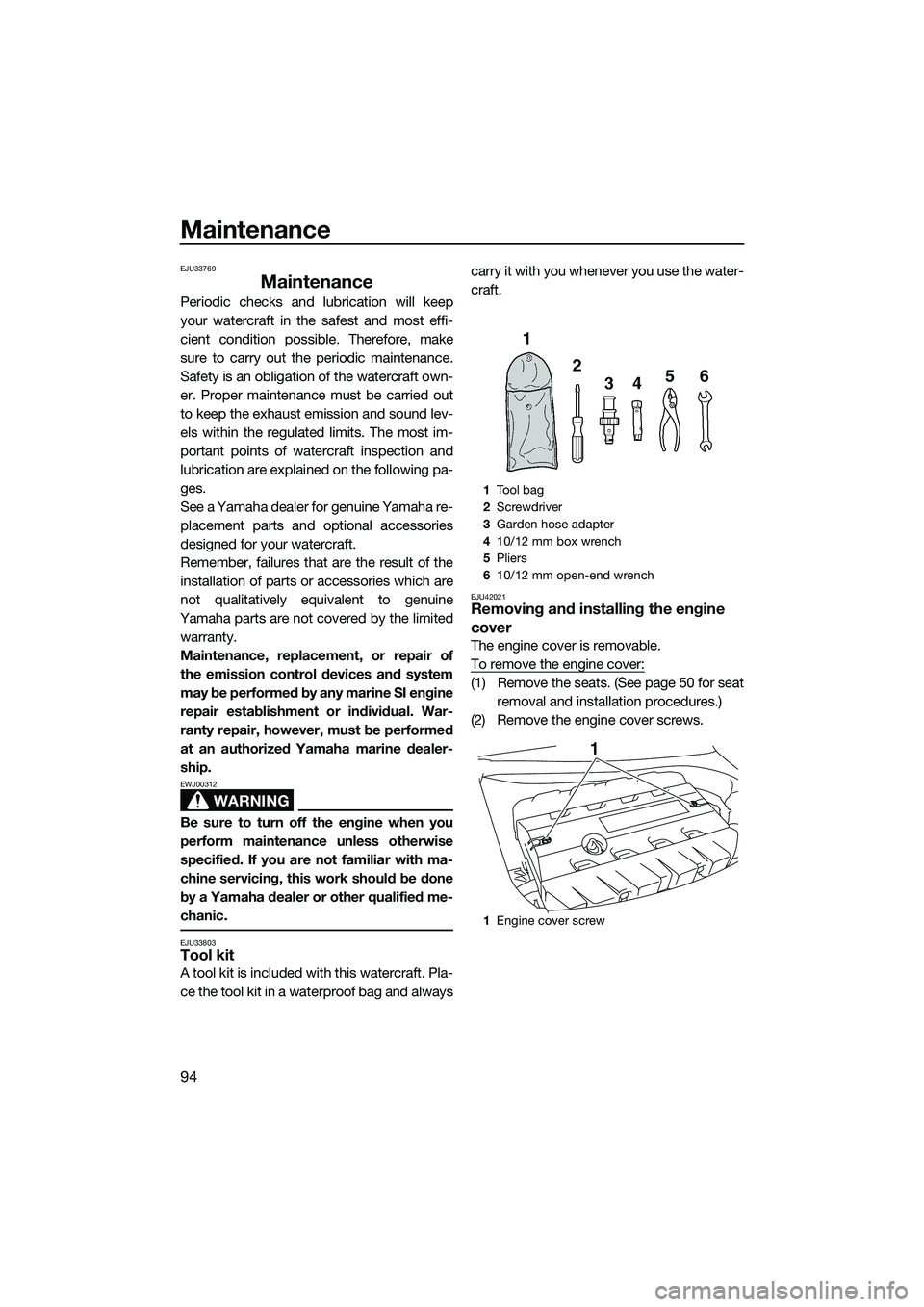 YAMAHA FX SVHO 2015 Owners Manual Maintenance
94
EJU33769
Maintenance
Periodic checks and lubrication will keep
your watercraft in the safest and most effi-
cient condition possible. Therefore, make
sure to carry out the periodic main YAMAHA FX SVHO 2015 Owners Manual Maintenance
94
EJU33769
Maintenance
Periodic checks and lubrication will keep
your watercraft in the safest and most effi-
cient condition possible. Therefore, make
sure to carry out the periodic main
