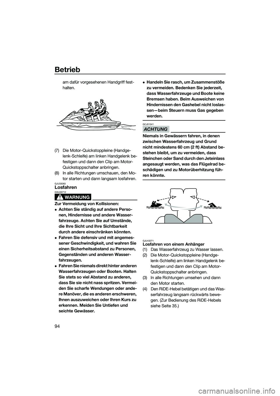 YAMAHA FX SVHO 2015 Betriebsanleitungen (in German) Betrieb
94
am dafür vorgesehenen Handgriff fest-
halten.
(7) Die Motor-Quickstoppleine (Handge- lenk-Schleife) am linken Handgelenk be-
festigen und dann den Clip am Motor-
Quickstoppschalter anbring YAMAHA FX SVHO 2015 Betriebsanleitungen (in German) Betrieb
94
am dafür vorgesehenen Handgriff fest-
halten.
(7) Die Motor-Quickstoppleine (Handge- lenk-Schleife) am linken Handgelenk be-
festigen und dann den Clip am Motor-
Quickstoppschalter anbring