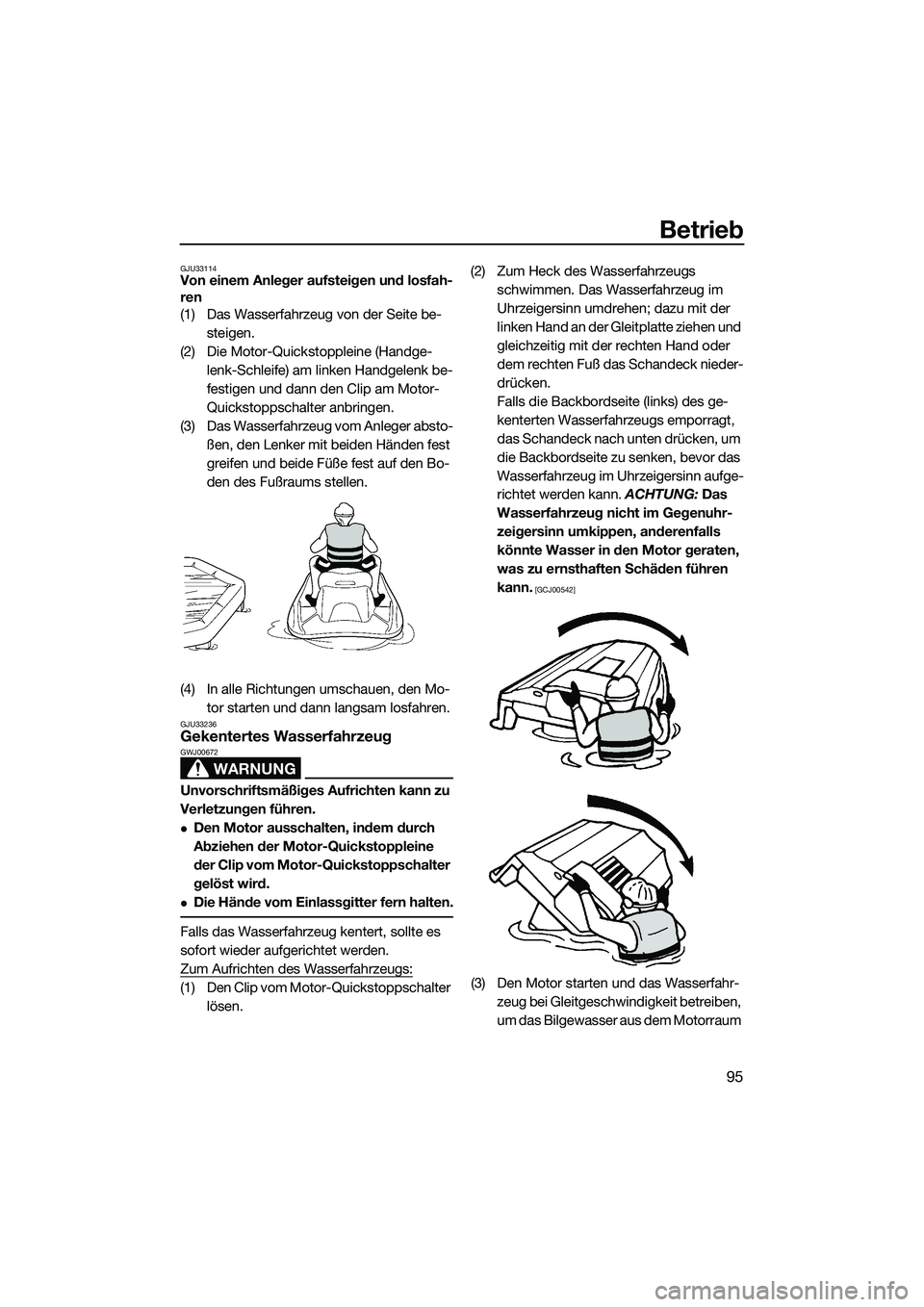 YAMAHA FX SVHO 2015 Betriebsanleitungen (in German) Betrieb
95
GJU33114Von einem Anleger aufsteigen und losfah-
ren
(1) Das Wasserfahrzeug von der Seite be-steigen.
(2) Die Motor-Quickstoppleine (Handge- lenk-Schleife) am linken Handgelenk be-
festigen YAMAHA FX SVHO 2015 Betriebsanleitungen (in German) Betrieb
95
GJU33114Von einem Anleger aufsteigen und losfah-
ren
(1) Das Wasserfahrzeug von der Seite be-steigen.
(2) Die Motor-Quickstoppleine (Handge- lenk-Schleife) am linken Handgelenk be-
festigen