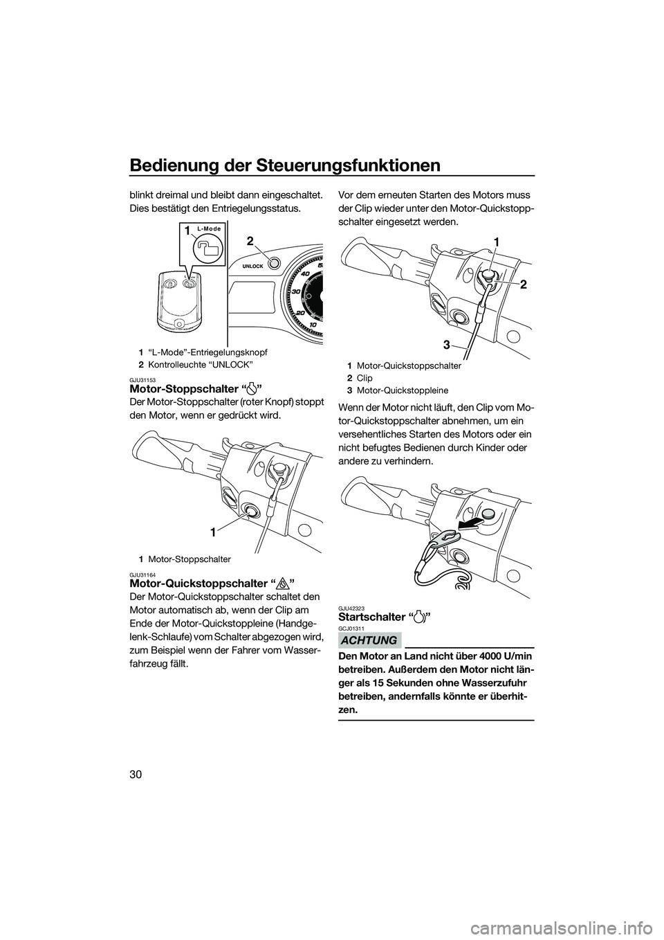 YAMAHA FX SVHO 2015  Betriebsanleitungen (in German) Bedienung der Steuerungsfunktionen
30
blinkt dreimal und bleibt dann eingeschaltet. 
Dies bestätigt den Entriegelungsstatus.
GJU31153Motor-Stoppschalter “ ”
Der Motor-Stoppschalter (roter Knopf) 