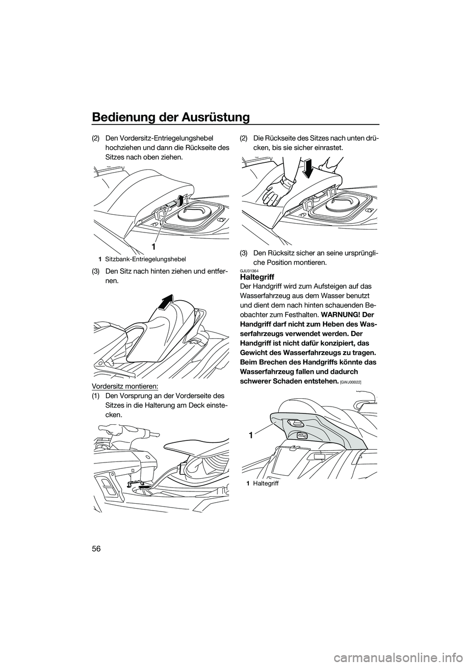 YAMAHA FX SVHO 2015 Betriebsanleitungen (in German) Bedienung der Ausrüstung
56
(2) Den Vordersitz-Entriegelungshebel hochziehen und dann die Rückseite des
Sitzes nach oben ziehen.
(3) Den Sitz nach hinten ziehen und entfer- nen.
Vordersitz montiere YAMAHA FX SVHO 2015 Betriebsanleitungen (in German) Bedienung der Ausrüstung
56
(2) Den Vordersitz-Entriegelungshebel hochziehen und dann die Rückseite des
Sitzes nach oben ziehen.
(3) Den Sitz nach hinten ziehen und entfer- nen.
Vordersitz montiere