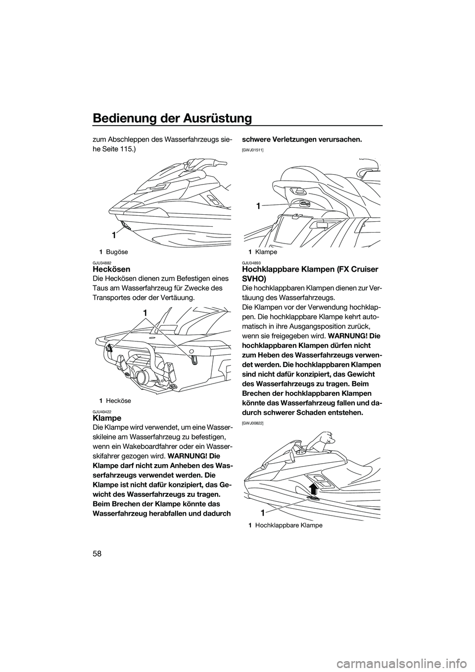 YAMAHA FX SVHO 2015 Betriebsanleitungen (in German) Bedienung der Ausrüstung
58
zum Abschleppen des Wasserfahrzeugs sie-
he Seite 115.)
GJU34882Heckösen
Die Heckösen dienen zum Befestigen eines
Taus am Wasserfahrzeug für Zwecke des
Transportes od YAMAHA FX SVHO 2015 Betriebsanleitungen (in German) Bedienung der Ausrüstung
58
zum Abschleppen des Wasserfahrzeugs sie-
he Seite 115.)
GJU34882Heckösen
Die Heckösen dienen zum Befestigen eines
Taus am Wasserfahrzeug für Zwecke des
Transportes od