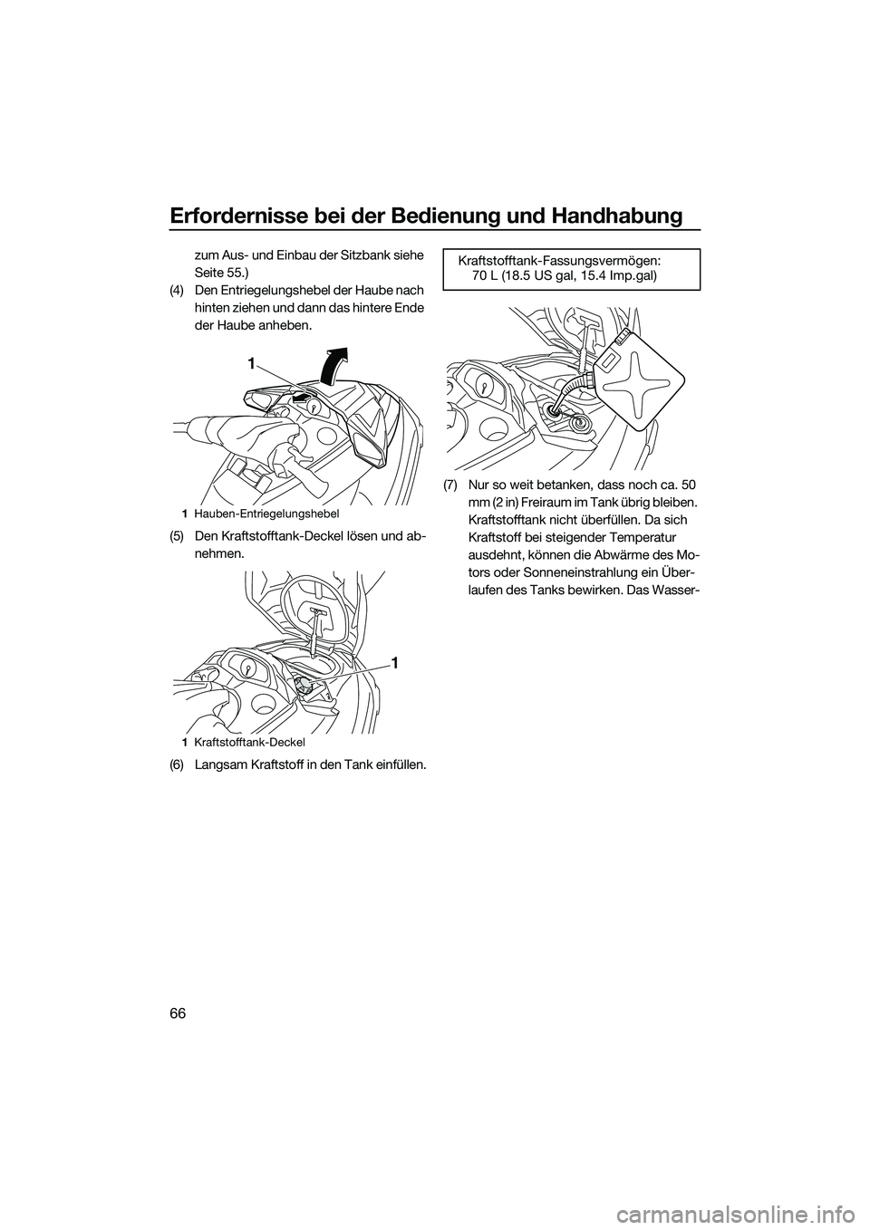 YAMAHA FX SVHO 2015 Betriebsanleitungen (in German) Erfordernisse bei der Bedienung und Handhabung
66
zum Aus- und Einbau der Sitzbank siehe
Seite 55.)
(4) Den Entriegelungshebel der Haube nach hinten ziehen und dann das hintere Ende
der Haube anheb YAMAHA FX SVHO 2015 Betriebsanleitungen (in German) Erfordernisse bei der Bedienung und Handhabung
66
zum Aus- und Einbau der Sitzbank siehe
Seite 55.)
(4) Den Entriegelungshebel der Haube nach hinten ziehen und dann das hintere Ende
der Haube anheb