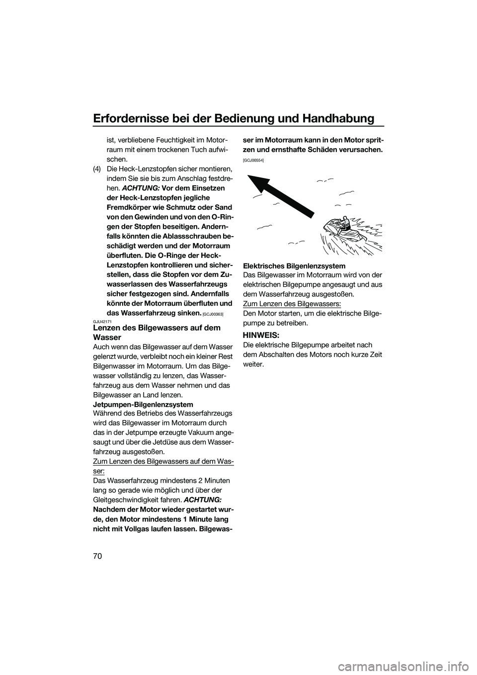 YAMAHA FX SVHO 2015 Betriebsanleitungen (in German) Erfordernisse bei der Bedienung und Handhabung
70
ist, verbliebene Feuchtigkeit im Motor-
raum mit einem trockenen Tuch aufwi-
schen.
(4) Die Heck-Lenzstopfen sicher montieren, indem Sie sie bis zum YAMAHA FX SVHO 2015 Betriebsanleitungen (in German) Erfordernisse bei der Bedienung und Handhabung
70
ist, verbliebene Feuchtigkeit im Motor-
raum mit einem trockenen Tuch aufwi-
schen.
(4) Die Heck-Lenzstopfen sicher montieren, indem Sie sie bis zum