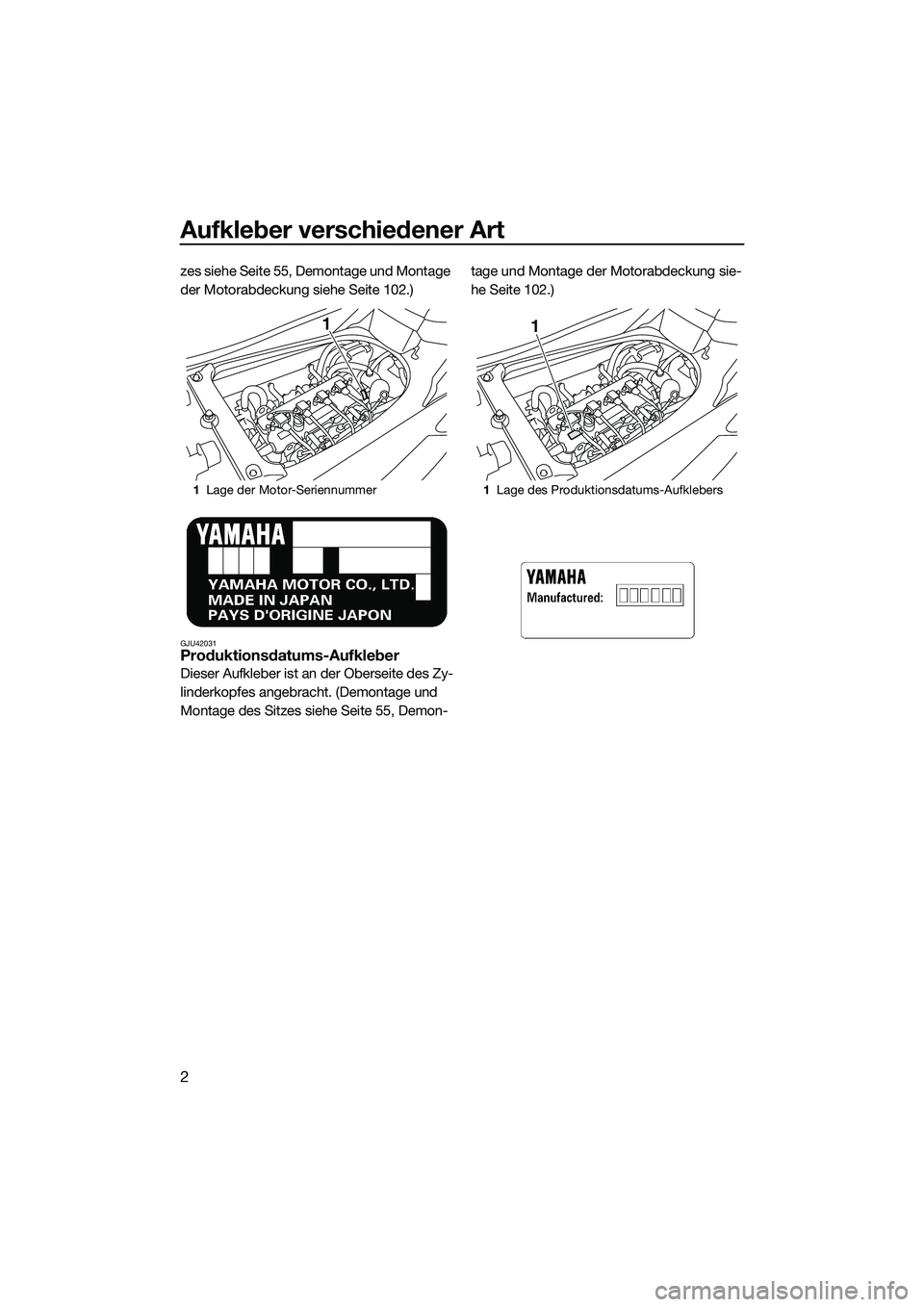 YAMAHA FX SVHO 2015  Betriebsanleitungen (in German) Aufkleber verschiedener Art
2
zes siehe Seite 55, Demontage und Montage 
der Motorabdeckung siehe Seite 102.)
GJU42031Produktionsdatums-Aufkleber
Dieser Aufkleber ist an der Oberseite des Zy-
linderko