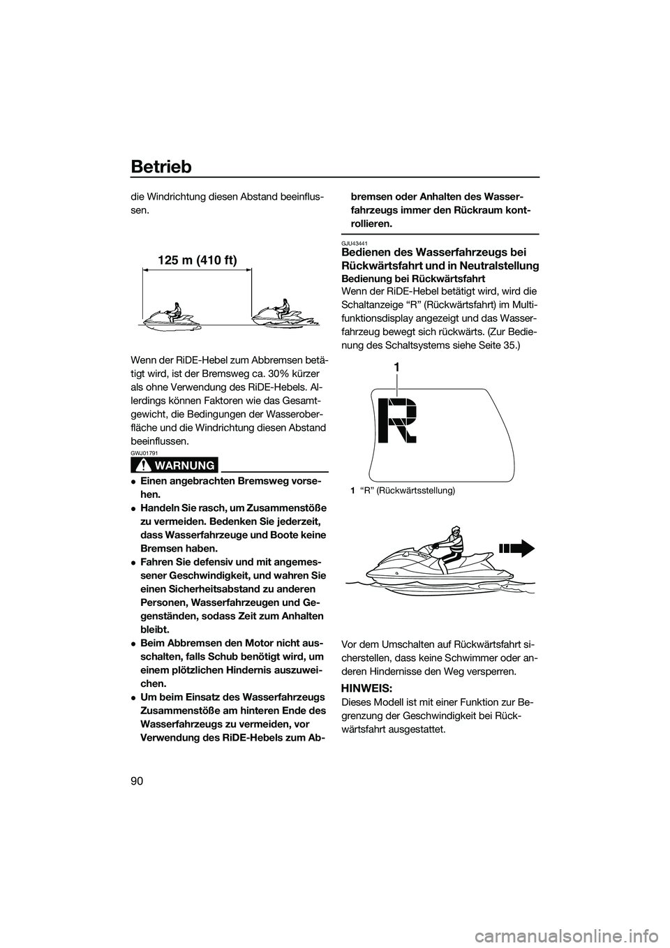 YAMAHA FX SVHO 2015 Betriebsanleitungen (in German) Betrieb
90
die Windrichtung diesen Abstand beeinflus-
sen.
Wenn der RiDE-Hebel zum Abbremsen betä-
tigt wird, ist der Bremsweg ca. 30% kürzer
als ohne Verwendung des RiDE-Hebels. Al-
lerdings könn YAMAHA FX SVHO 2015 Betriebsanleitungen (in German) Betrieb
90
die Windrichtung diesen Abstand beeinflus-
sen.
Wenn der RiDE-Hebel zum Abbremsen betä-
tigt wird, ist der Bremsweg ca. 30% kürzer
als ohne Verwendung des RiDE-Hebels. Al-
lerdings könn