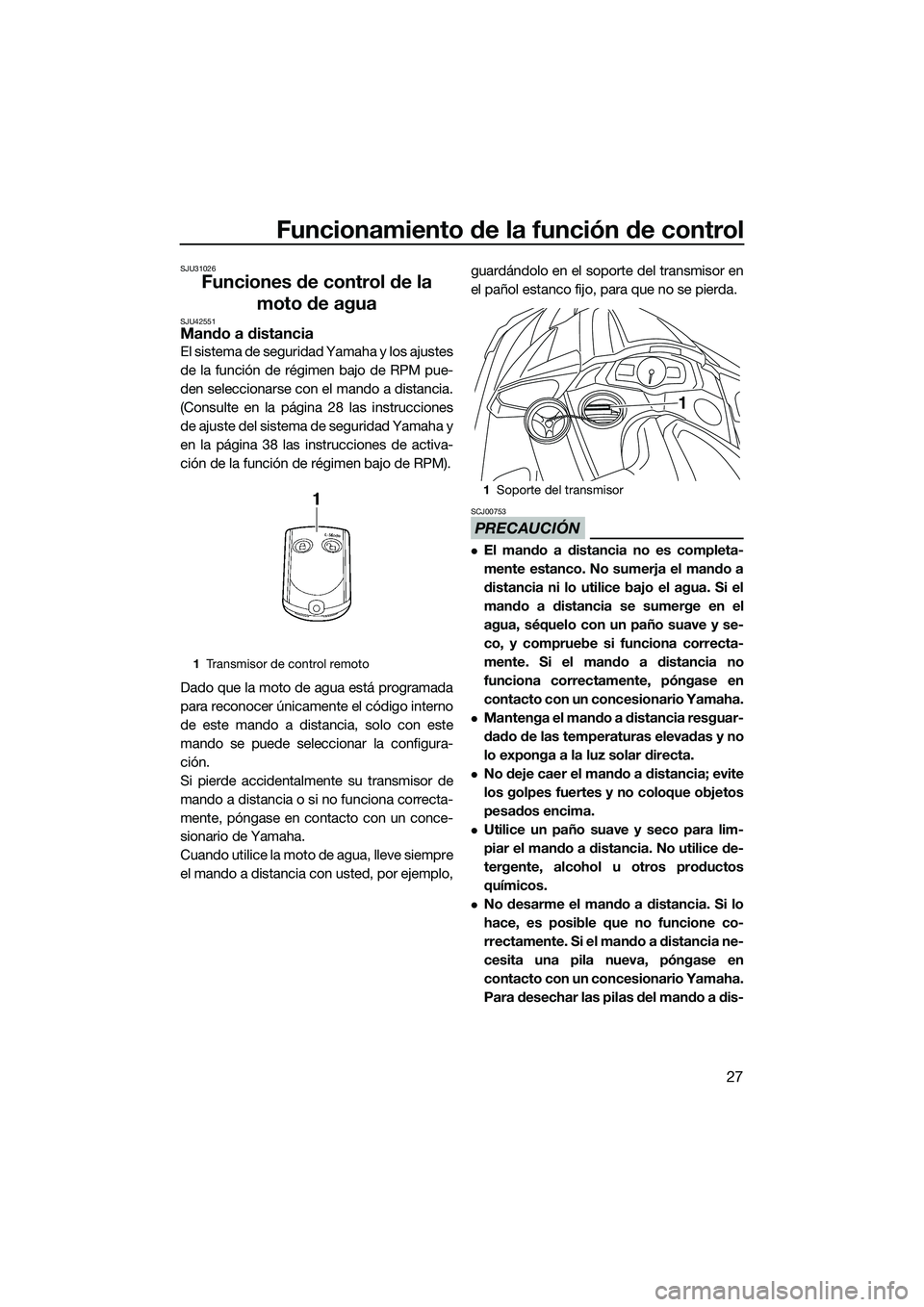 YAMAHA FX SVHO 2015 Manuale de Empleo (in Spanish) Funcionamiento de la función de control
27
SJU31026
Funciones de control de la moto de agua
SJU42551Mando a distancia
El sistema de seguridad Yamaha y los ajustes
de la función de régimen bajo de R YAMAHA FX SVHO 2015 Manuale de Empleo (in Spanish) Funcionamiento de la función de control
27
SJU31026
Funciones de control de la moto de agua
SJU42551Mando a distancia
El sistema de seguridad Yamaha y los ajustes
de la función de régimen bajo de R
