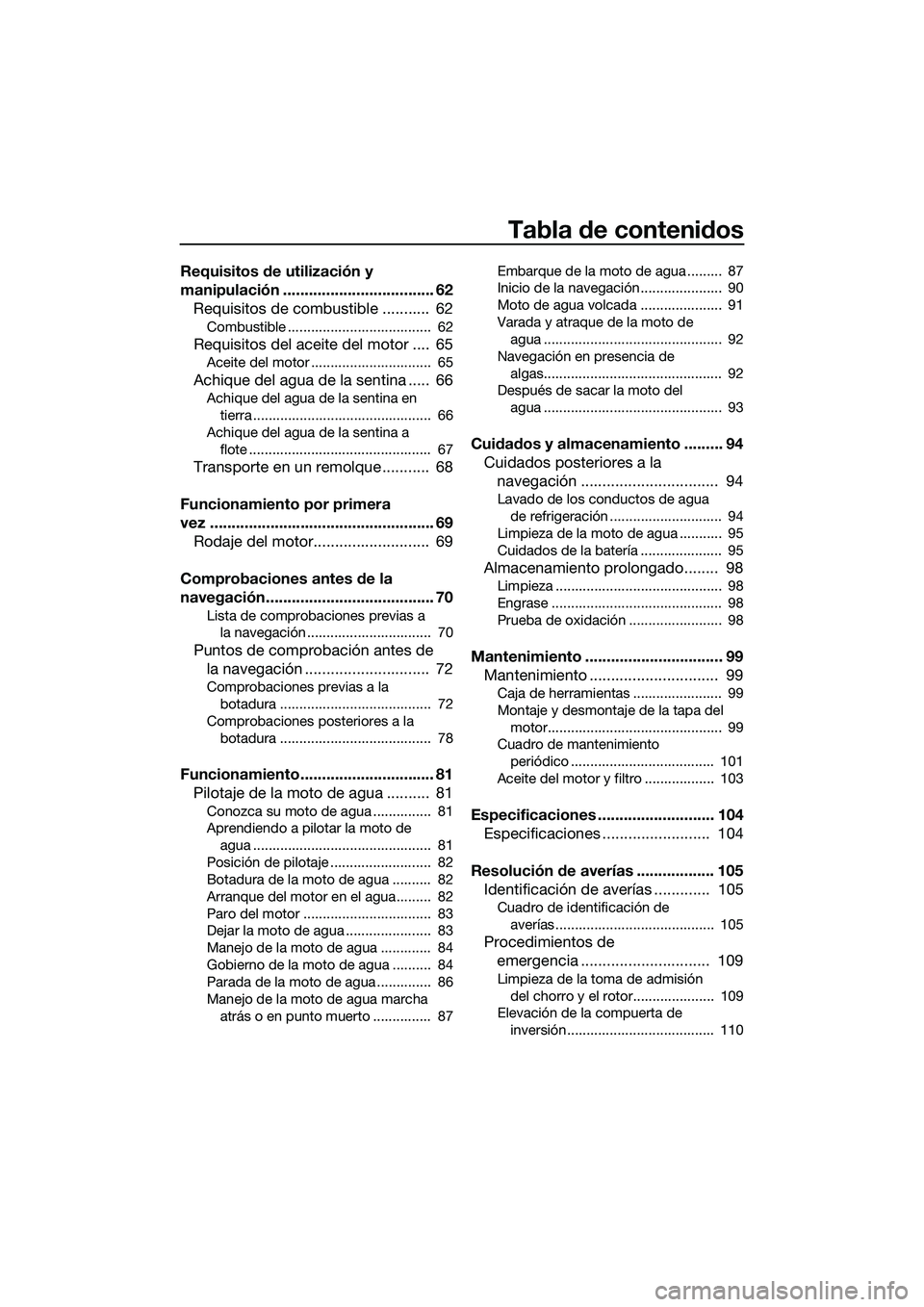 YAMAHA FX SVHO 2015  Manuale de Empleo (in Spanish) Tabla de contenidos
Requisitos de utilización y 
manipulación ................................... 62Requisitos de combustible ...........  62
Combustible .....................................  62
Re