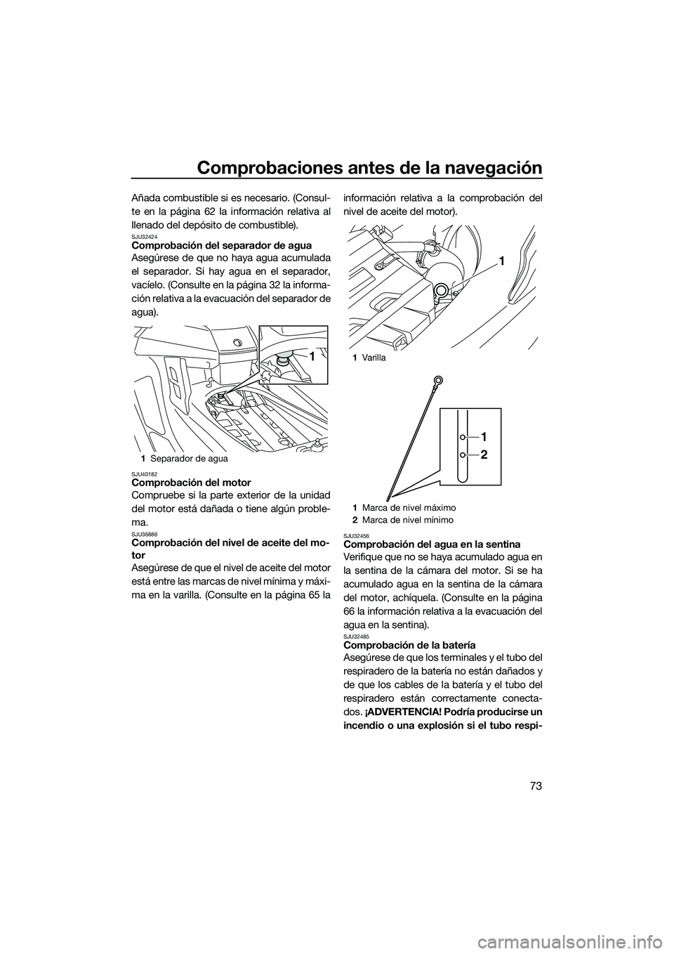 YAMAHA FX SVHO 2015 Manuale de Empleo (in Spanish) Comprobaciones antes de la navegación
73
Añada combustible si es necesario. (Consul-
te en la página 62 la información relativa al
llenado del depósito de combustible).
SJU32424Comprobación del YAMAHA FX SVHO 2015 Manuale de Empleo (in Spanish) Comprobaciones antes de la navegación
73
Añada combustible si es necesario. (Consul-
te en la página 62 la información relativa al
llenado del depósito de combustible).
SJU32424Comprobación del