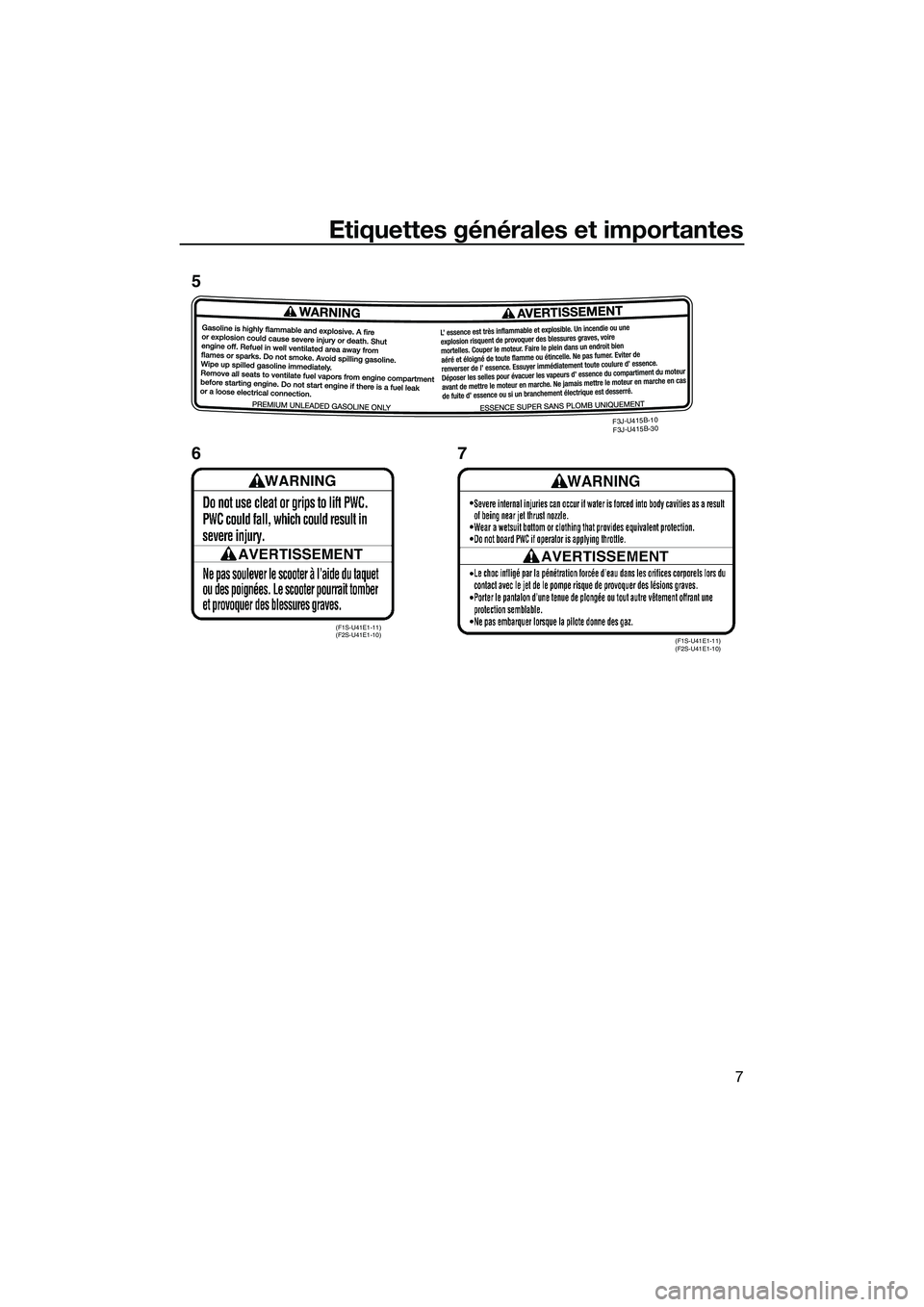 YAMAHA FX SVHO 2015 Notices Demploi (in French) Etiquettes générales et importantes
7
(F1S-U41E1-11)
(F2S-U41E1-10)(F1S-U41E1-11)
(F2S-U41E1-10)
F3J-U 415B -10
F 3J-U 415B -30
5
67
UF3J71F0.book Page 7 Thursday, June 26, 2014 11:07 AM YAMAHA FX SVHO 2015 Notices Demploi (in French) Etiquettes générales et importantes
7
(F1S-U41E1-11)
(F2S-U41E1-10)(F1S-U41E1-11)
(F2S-U41E1-10)
F3J-U 415B -10
F 3J-U 415B -30
5
67
UF3J71F0.book Page 7 Thursday, June 26, 2014 11:07 AM