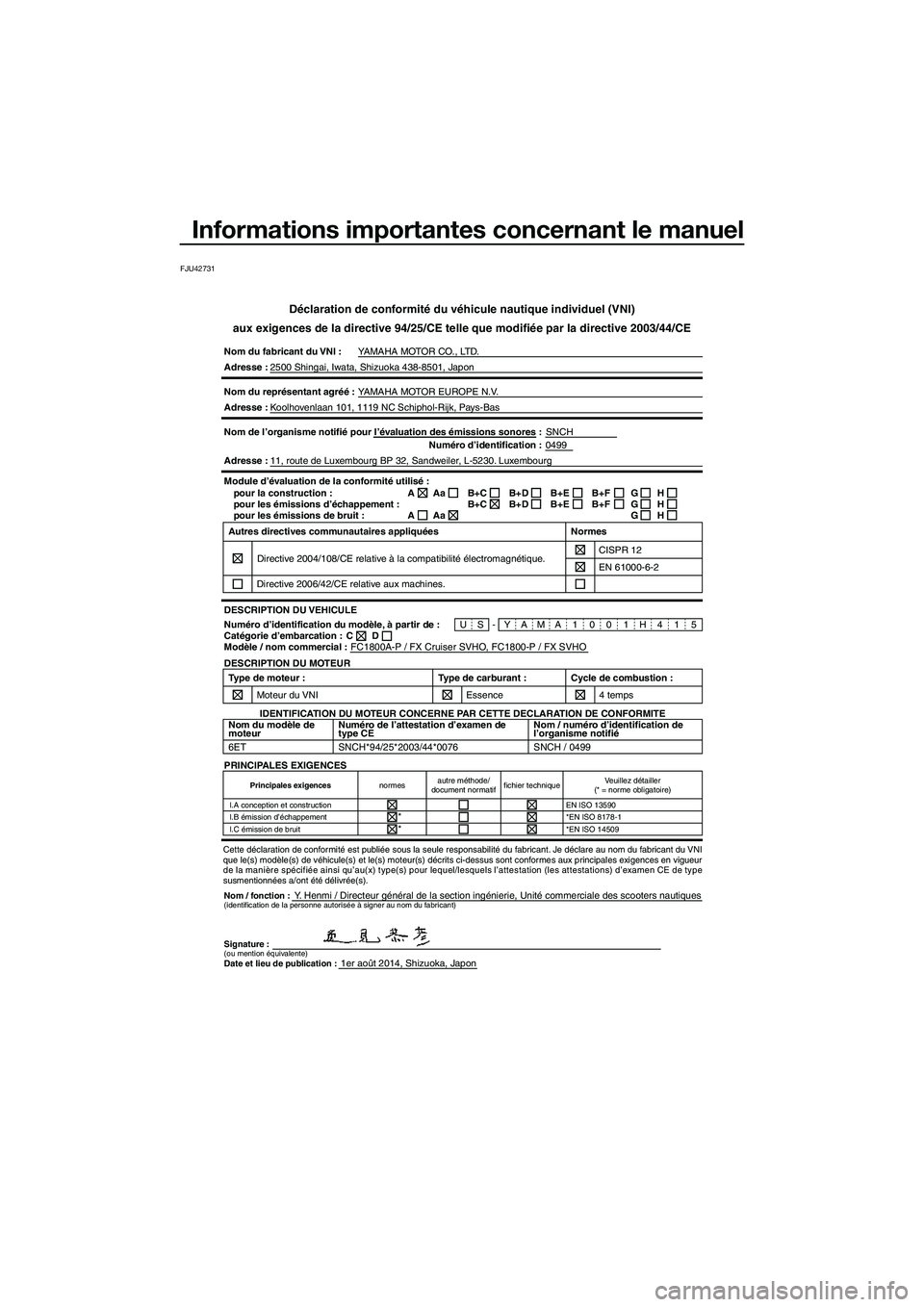 YAMAHA FX SVHO 2015 Notices Demploi (in French) Informations importantes concernant le manuel
FJU42731
Déclaration de conformité du véhicule nautique individuel (VNI)
aux exigences de la directive 94/25/CE telle que modifiée par la directive 20 YAMAHA FX SVHO 2015 Notices Demploi (in French) Informations importantes concernant le manuel
FJU42731
Déclaration de conformité du véhicule nautique individuel (VNI)
aux exigences de la directive 94/25/CE telle que modifiée par la directive 20