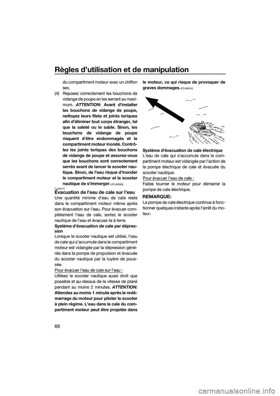 YAMAHA FX SVHO 2015 Notices Demploi (in French) Règles d’utilisation et de manipulation
68
du compartiment moteur avec un chiffon
sec.
(4) Reposez correctement les bouchons de vidange de poupe en les serrant au maxi-
mum. ATTENTION: Avant d’ YAMAHA FX SVHO 2015 Notices Demploi (in French) Règles d’utilisation et de manipulation
68
du compartiment moteur avec un chiffon
sec.
(4) Reposez correctement les bouchons de vidange de poupe en les serrant au maxi-
mum. ATTENTION: Avant d’