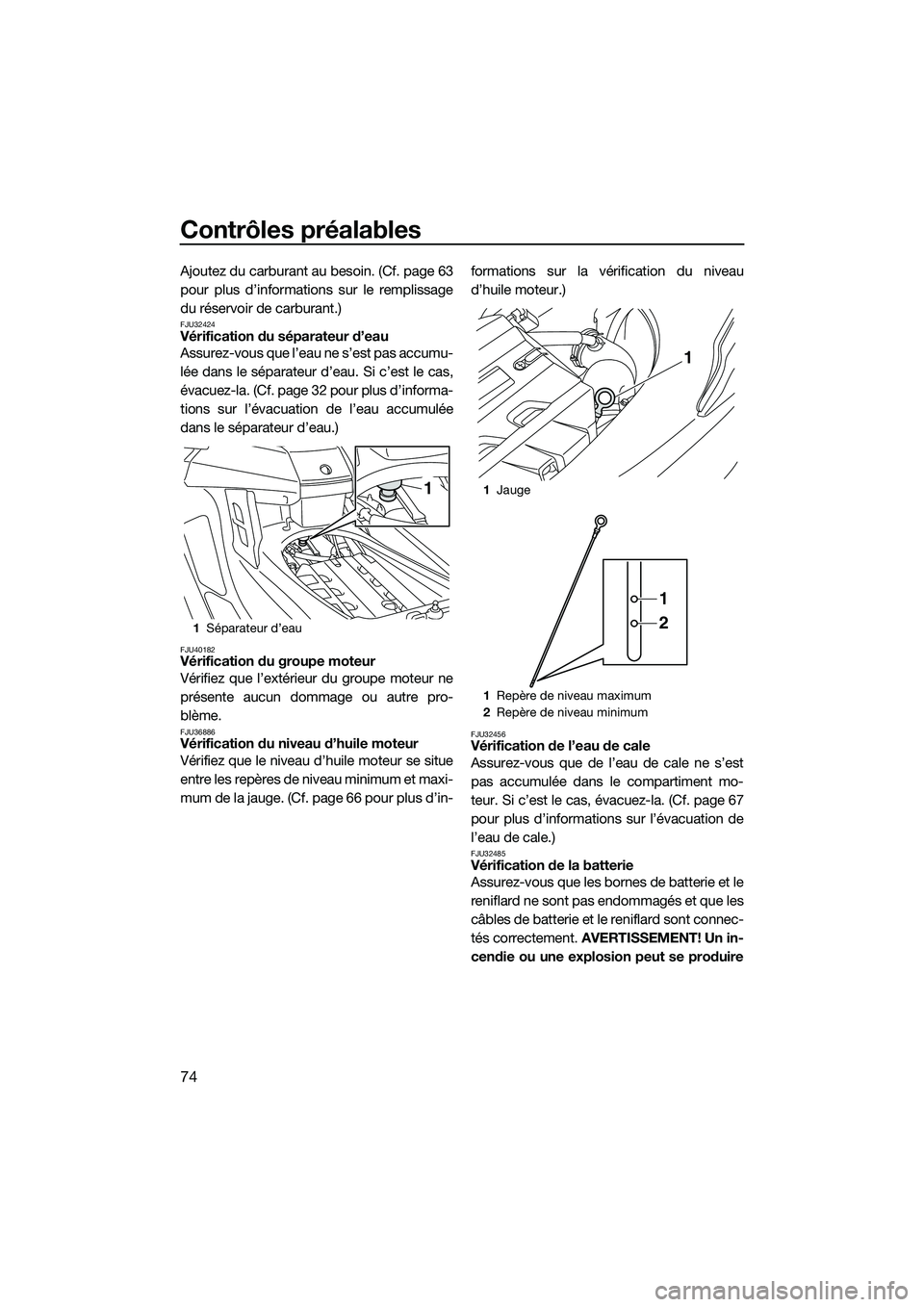 YAMAHA FX SVHO 2015 Notices Demploi (in French) Contrôles préalables
74
Ajoutez du carburant au besoin. (Cf. page 63
pour plus d’informations sur le remplissage
du réservoir de carburant.)
FJU32424Vérification du séparateur d’eau
Assurez-v YAMAHA FX SVHO 2015 Notices Demploi (in French) Contrôles préalables
74
Ajoutez du carburant au besoin. (Cf. page 63
pour plus d’informations sur le remplissage
du réservoir de carburant.)
FJU32424Vérification du séparateur d’eau
Assurez-v