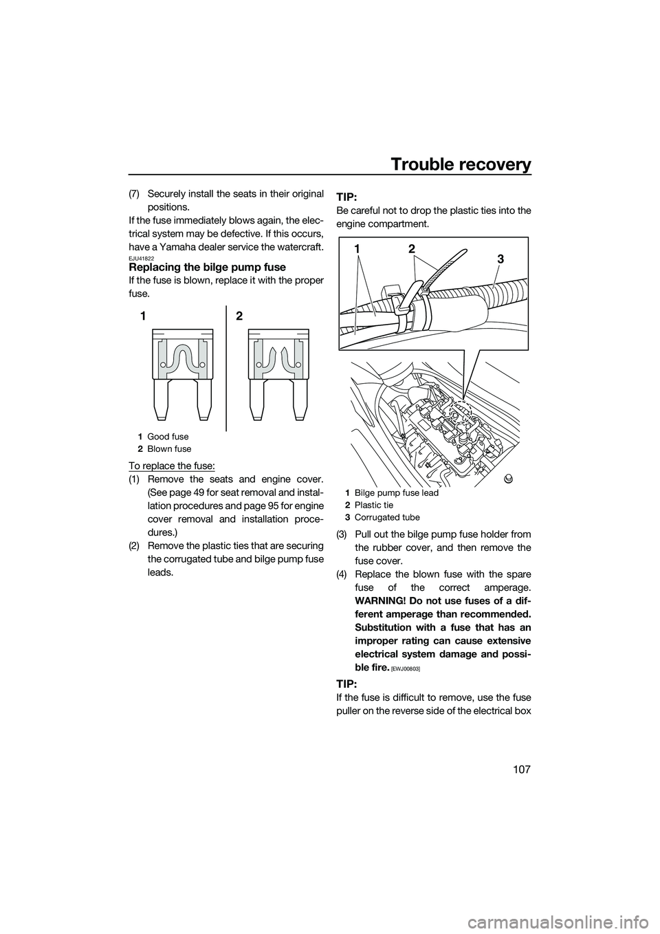 YAMAHA FX SVHO 2014  Owners Manual Trouble recovery
107
(7) Securely install the seats in their originalpositions.
If the fuse immediately blows again, the elec-
trical system may be defective. If this occurs,
have a Yamaha dealer serv
