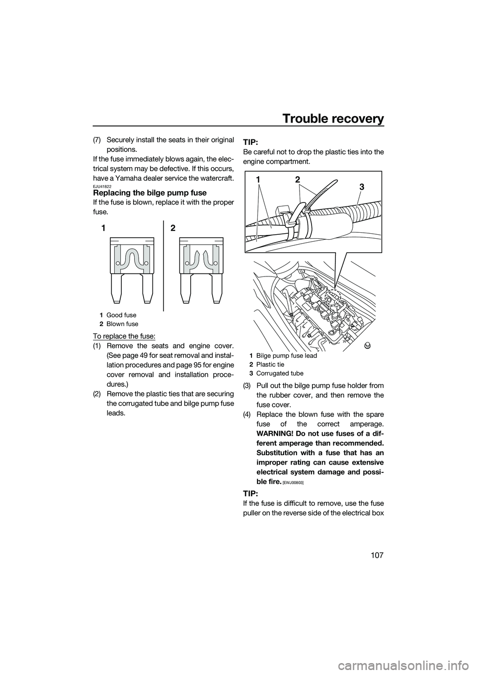 YAMAHA FX SVHO 2014 Owners Manual Trouble recovery
107
(7) Securely install the seats in their originalpositions.
If the fuse immediately blows again, the elec-
trical system may be defective. If this occurs,
have a Yamaha dealer serv YAMAHA FX SVHO 2014 Owners Manual Trouble recovery
107
(7) Securely install the seats in their originalpositions.
If the fuse immediately blows again, the elec-
trical system may be defective. If this occurs,
have a Yamaha dealer serv