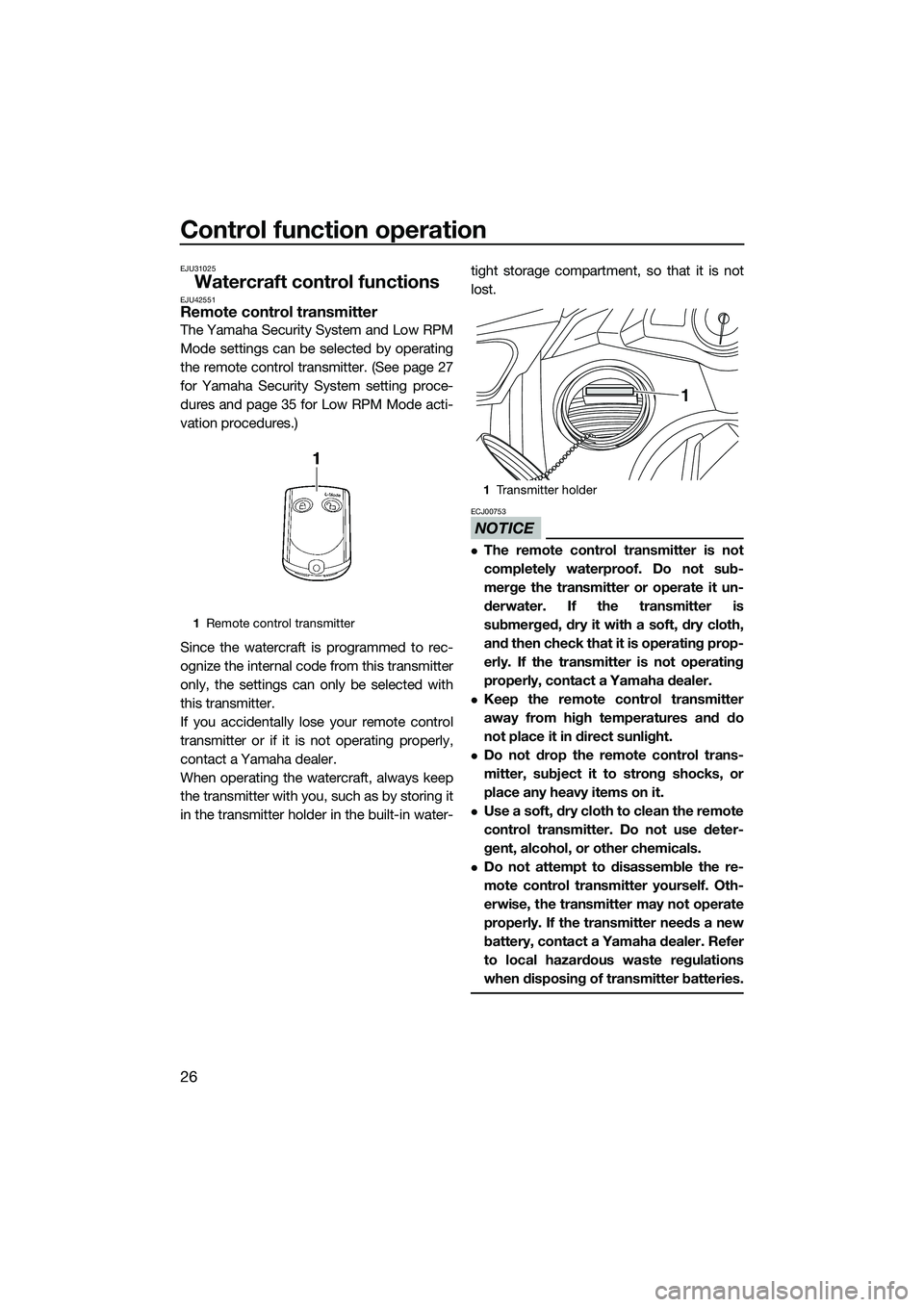 YAMAHA FX SVHO 2014 Owners Guide Control function operation
26
EJU31025
Watercraft control functionsEJU42551Remote control transmitter
The Yamaha Security System and Low RPM
Mode settings can be selected by operating
the remote contr YAMAHA FX SVHO 2014 Owners Guide Control function operation
26
EJU31025
Watercraft control functionsEJU42551Remote control transmitter
The Yamaha Security System and Low RPM
Mode settings can be selected by operating
the remote contr