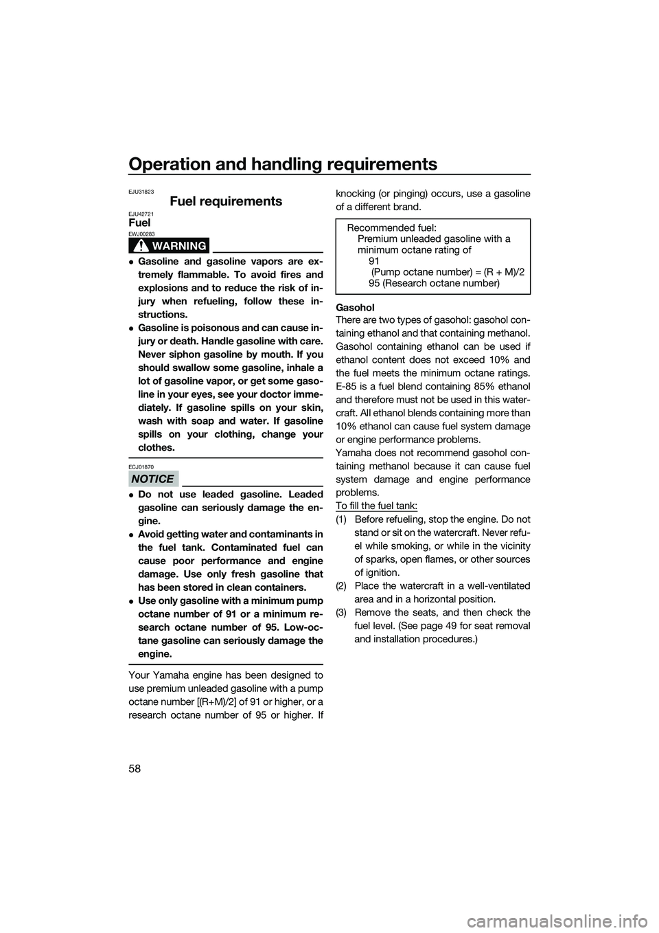 YAMAHA FX SVHO 2014 Repair Manual Operation and handling requirements
58
EJU31823
Fuel requirementsEJU42721Fuel
WARNING
EWJ00283
Gasoline and gasoline vapors are ex-
tremely flammable. To avoid fires and
explosions and to reduce th YAMAHA FX SVHO 2014 Repair Manual Operation and handling requirements
58
EJU31823
Fuel requirementsEJU42721Fuel
WARNING
EWJ00283
Gasoline and gasoline vapors are ex-
tremely flammable. To avoid fires and
explosions and to reduce th