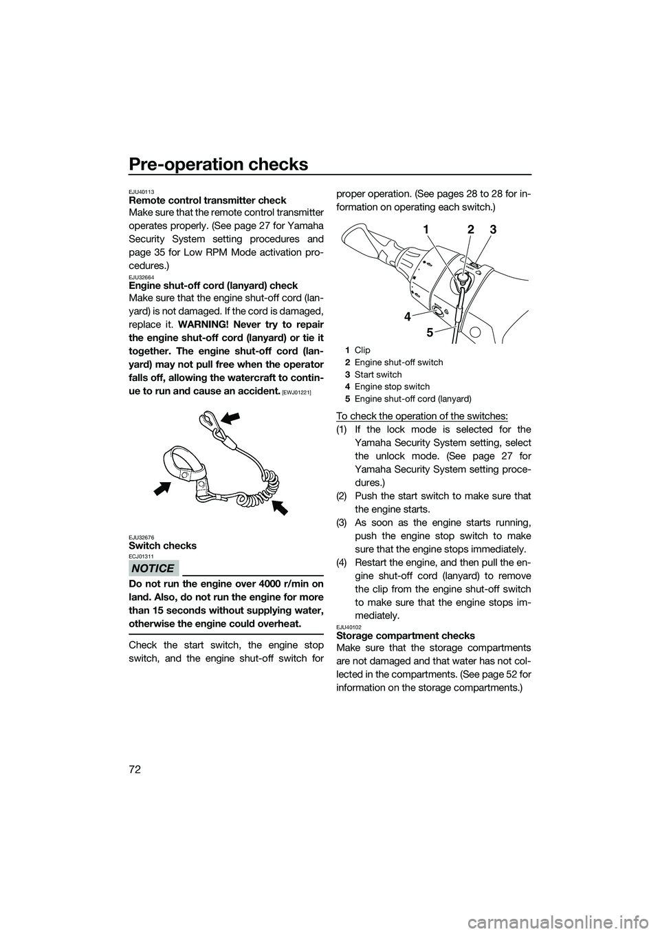 YAMAHA FX SVHO 2014 Manual PDF Pre-operation checks
72
EJU40113Remote control transmitter check
Make sure that the remote control transmitter
operates properly. (See page 27 for Yamaha
Security System setting procedures and
page 35 YAMAHA FX SVHO 2014 Manual PDF Pre-operation checks
72
EJU40113Remote control transmitter check
Make sure that the remote control transmitter
operates properly. (See page 27 for Yamaha
Security System setting procedures and
page 35