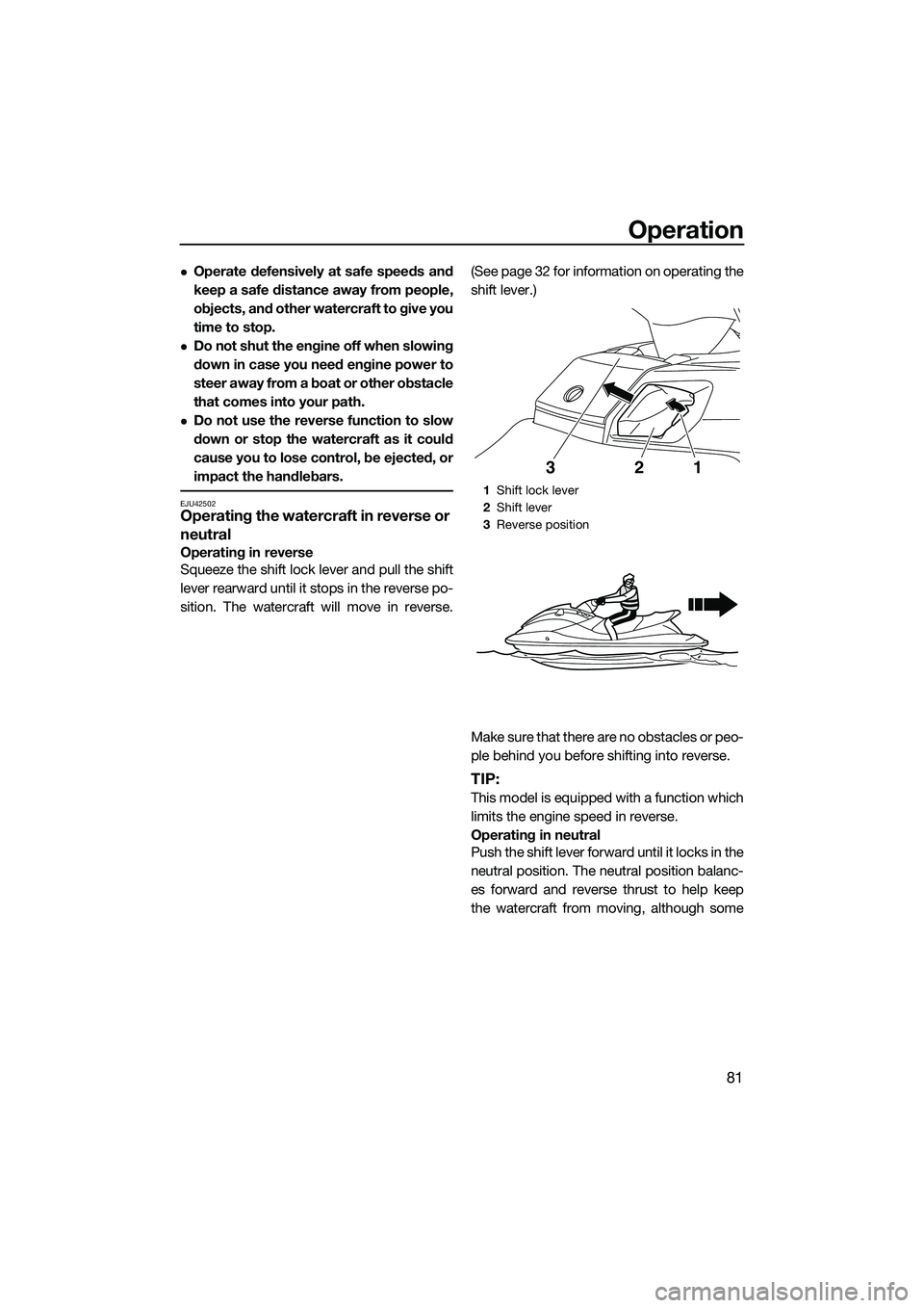 YAMAHA FX SVHO 2014 Manual Online Operation
81
Operate defensively at safe speeds and
keep a safe distance away from people,
objects, and other watercraft to give you
time to stop.
Do not shut the engine off when slowing
down in YAMAHA FX SVHO 2014 Manual Online Operation
81
Operate defensively at safe speeds and
keep a safe distance away from people,
objects, and other watercraft to give you
time to stop.
Do not shut the engine off when slowing
down in