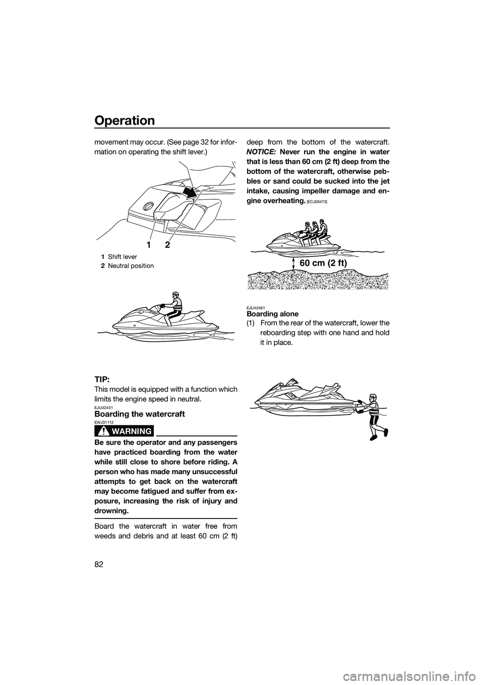 YAMAHA FX SVHO 2014 Manual Online Operation
82
movement may occur. (See page 32 for infor-
mation on operating the shift lever.)
TIP:
This model is equipped with a function which
limits the engine speed in neutral.
EJU42451Boarding th YAMAHA FX SVHO 2014 Manual Online Operation
82
movement may occur. (See page 32 for infor-
mation on operating the shift lever.)
TIP:
This model is equipped with a function which
limits the engine speed in neutral.
EJU42451Boarding th