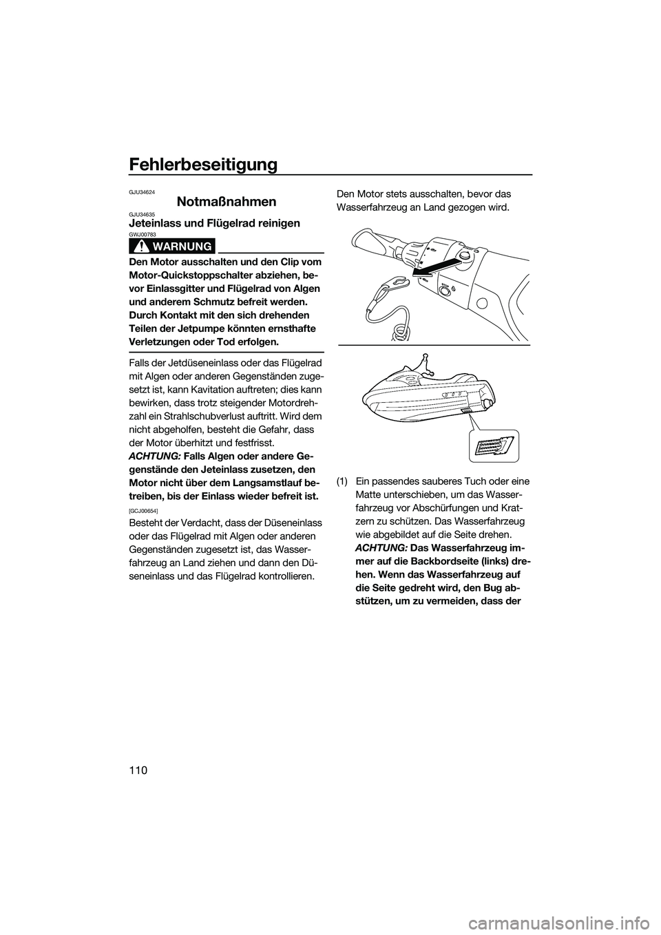 YAMAHA FX SVHO 2014 Betriebsanleitungen (in German) Fehlerbeseitigung
110
GJU34624
NotmaßnahmenGJU34635Jeteinlass und Flügelrad reinigen
WARNUNG
GWJ00783
Den Motor ausschalten und den Clip vom
Motor-Quickstoppschalter abziehen, be-
vor Einlassgitter YAMAHA FX SVHO 2014 Betriebsanleitungen (in German) Fehlerbeseitigung
110
GJU34624
NotmaßnahmenGJU34635Jeteinlass und Flügelrad reinigen
WARNUNG
GWJ00783
Den Motor ausschalten und den Clip vom
Motor-Quickstoppschalter abziehen, be-
vor Einlassgitter