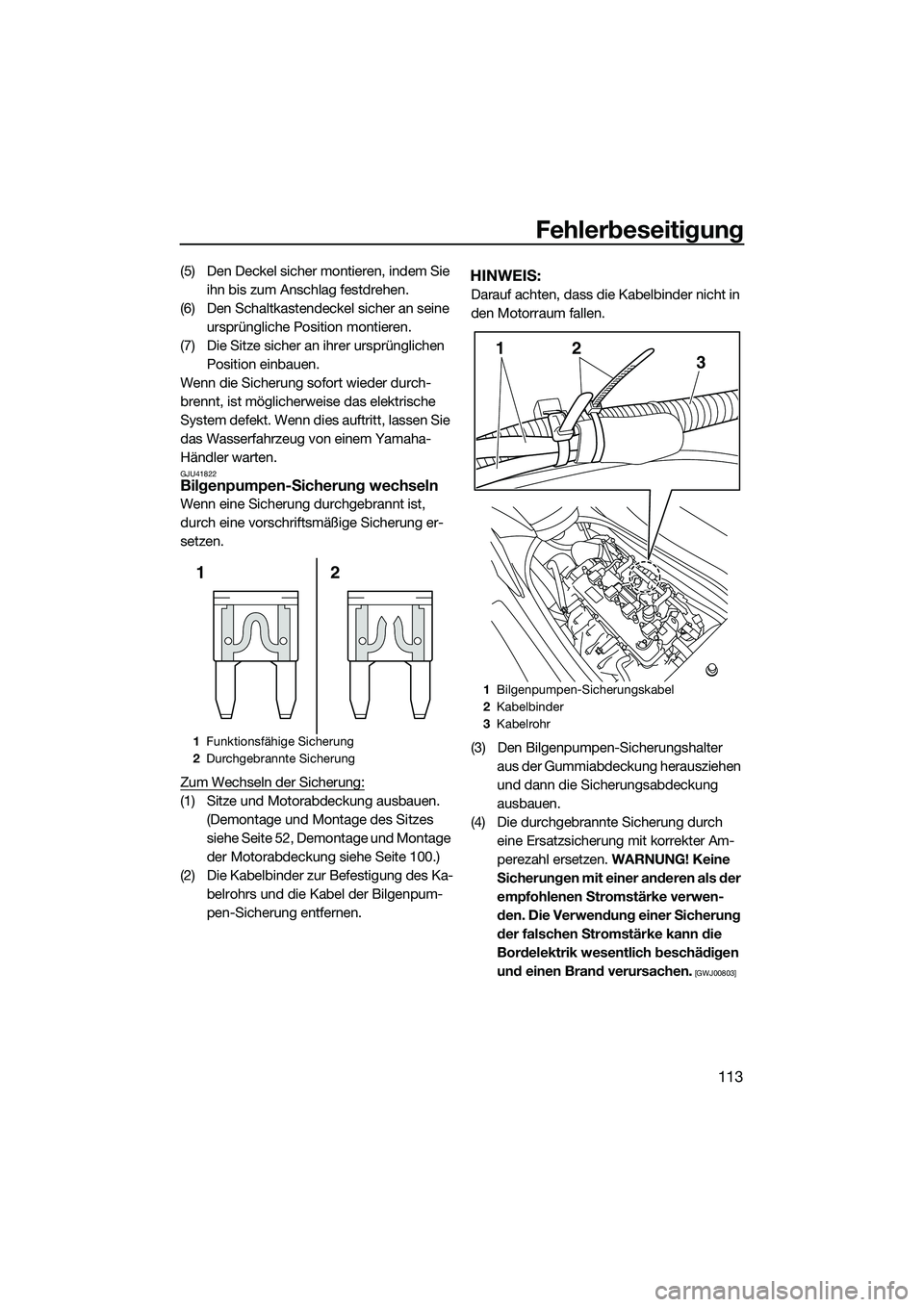 YAMAHA FX SVHO 2014 Betriebsanleitungen (in German) Fehlerbeseitigung
113
(5) Den Deckel sicher montieren, indem Sie ihn bis zum Anschlag festdrehen.
(6) Den Schaltkastendeckel sicher an seine ursprüngliche Position montieren.
(7) Die Sitze sicher an YAMAHA FX SVHO 2014 Betriebsanleitungen (in German) Fehlerbeseitigung
113
(5) Den Deckel sicher montieren, indem Sie ihn bis zum Anschlag festdrehen.
(6) Den Schaltkastendeckel sicher an seine ursprüngliche Position montieren.
(7) Die Sitze sicher an