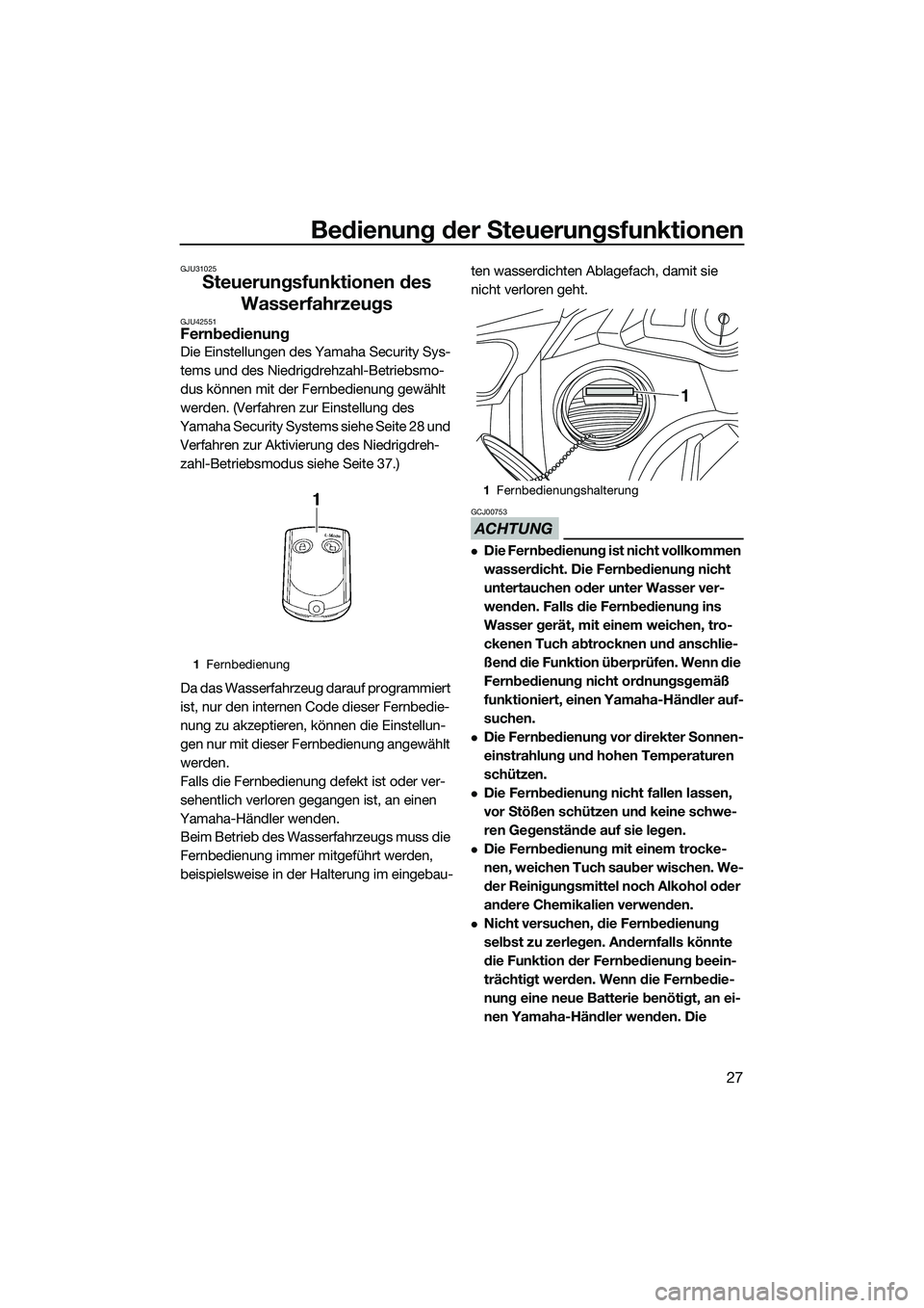 YAMAHA FX SVHO 2014 Betriebsanleitungen (in German) Bedienung der Steuerungsfunktionen
27
GJU31025
Steuerungsfunktionen des Wasserfahrzeugs
GJU42551Fernbedienung
Die Einstellungen des Yamaha Security Sys-
tems und des Niedrigdrehzahl-Betriebsmo-
dus k YAMAHA FX SVHO 2014 Betriebsanleitungen (in German) Bedienung der Steuerungsfunktionen
27
GJU31025
Steuerungsfunktionen des Wasserfahrzeugs
GJU42551Fernbedienung
Die Einstellungen des Yamaha Security Sys-
tems und des Niedrigdrehzahl-Betriebsmo-
dus k