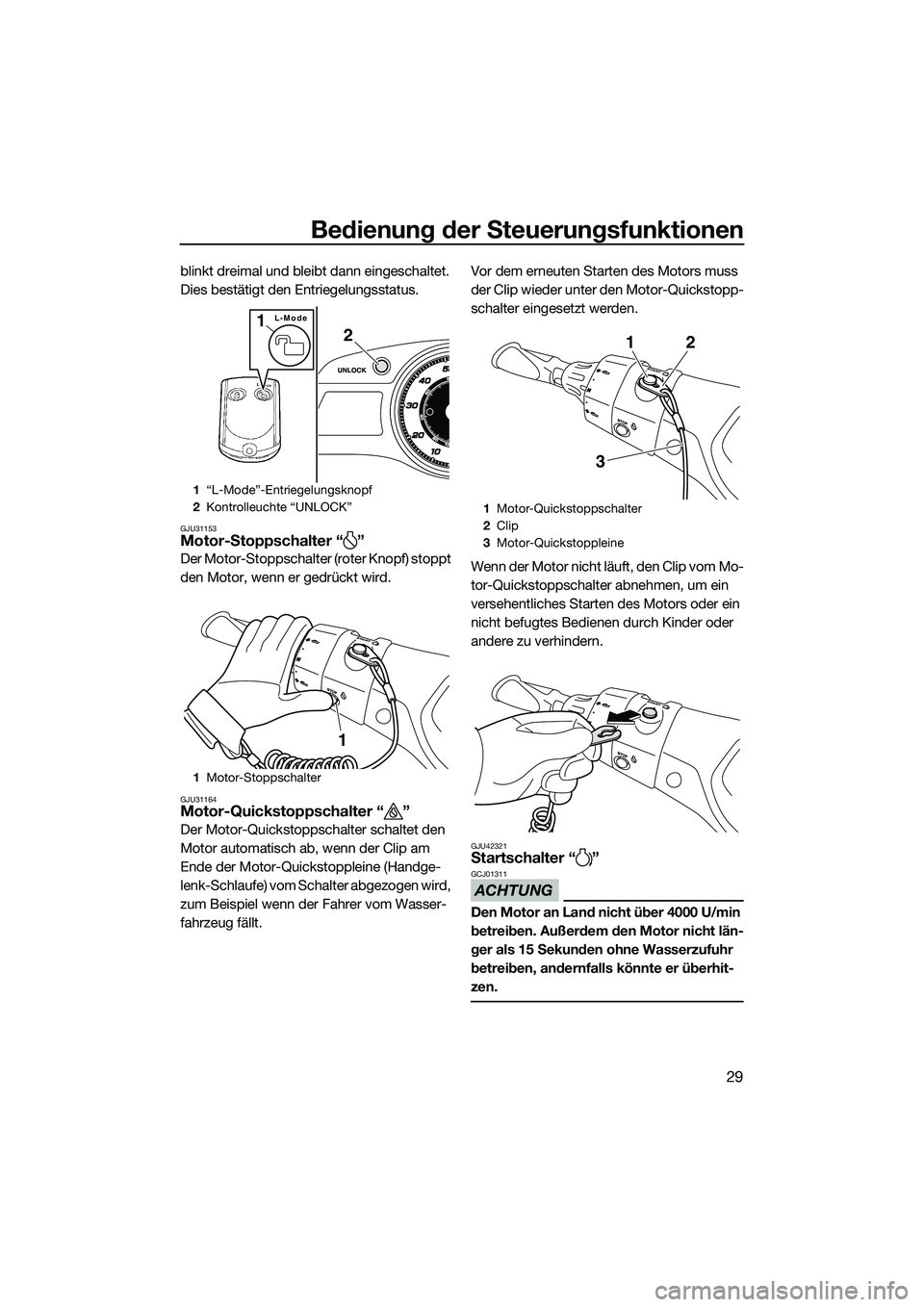 YAMAHA FX SVHO 2014 Betriebsanleitungen (in German) Bedienung der Steuerungsfunktionen
29
blinkt dreimal und bleibt dann eingeschaltet.
Dies bestätigt den Entriegelungsstatus.
GJU31153Motor-Stoppschalter “ ”
Der Motor-Stoppschalter (roter Knopf) YAMAHA FX SVHO 2014 Betriebsanleitungen (in German) Bedienung der Steuerungsfunktionen
29
blinkt dreimal und bleibt dann eingeschaltet.
Dies bestätigt den Entriegelungsstatus.
GJU31153Motor-Stoppschalter “ ”
Der Motor-Stoppschalter (roter Knopf)