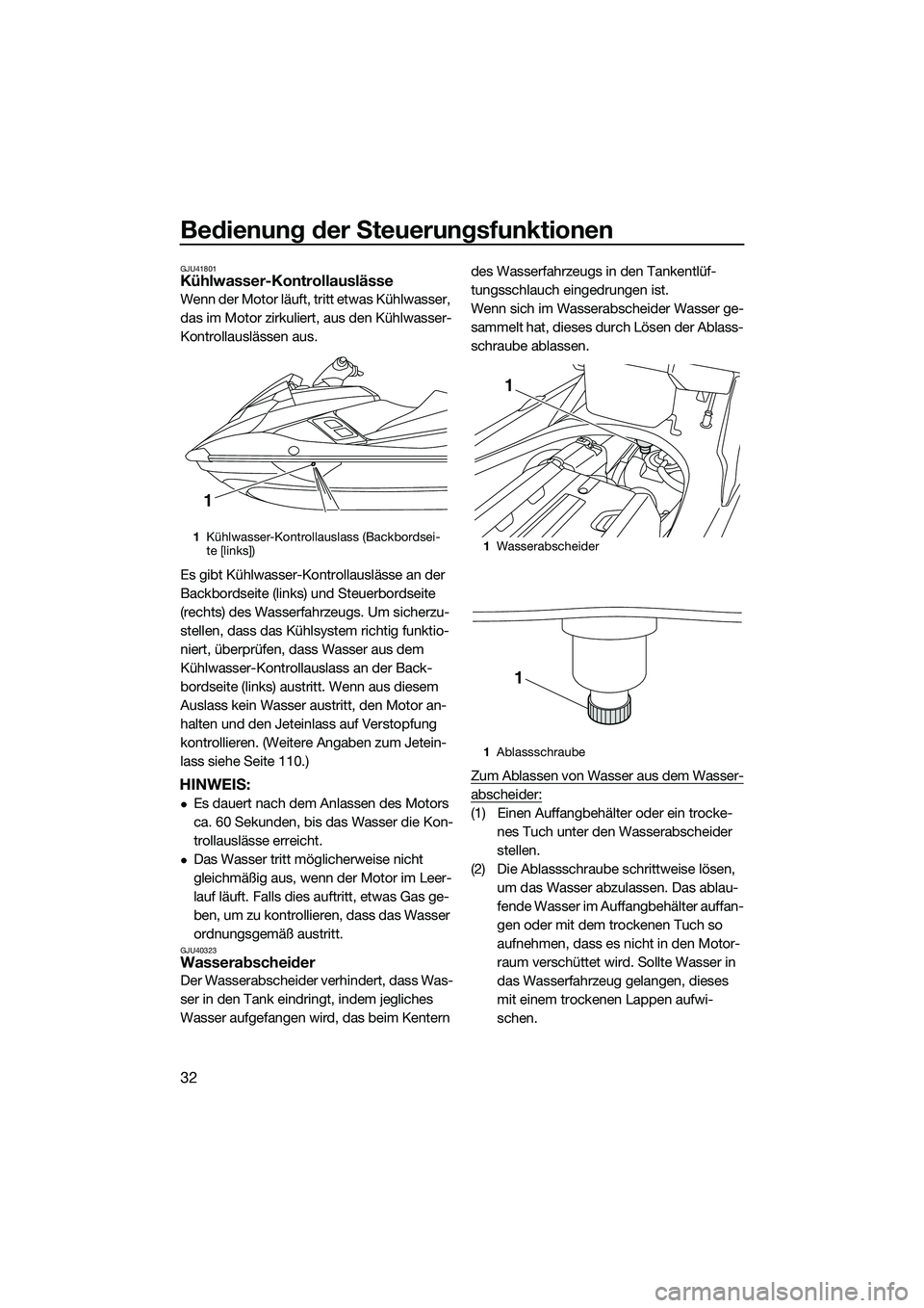 YAMAHA FX SVHO 2014 Betriebsanleitungen (in German) Bedienung der Steuerungsfunktionen
32
GJU41801Kühlwasser-Kontrollauslässe
Wenn der Motor läuft, tritt etwas Kühlwasser,
das im Motor zirkuliert, aus den Kühlwasser-
Kontrollauslässen aus.
Es gi YAMAHA FX SVHO 2014 Betriebsanleitungen (in German) Bedienung der Steuerungsfunktionen
32
GJU41801Kühlwasser-Kontrollauslässe
Wenn der Motor läuft, tritt etwas Kühlwasser,
das im Motor zirkuliert, aus den Kühlwasser-
Kontrollauslässen aus.
Es gi