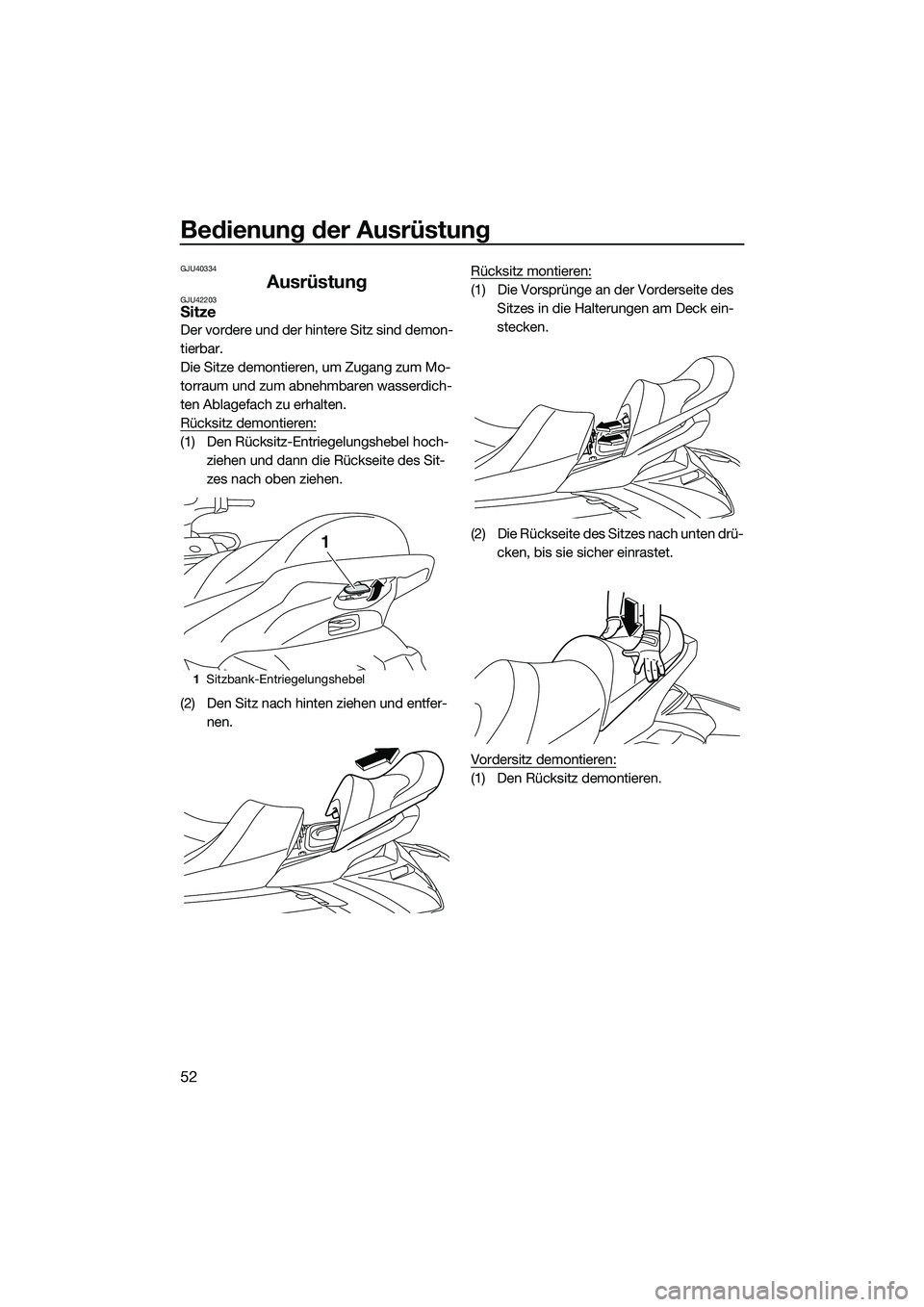YAMAHA FX SVHO 2014 Betriebsanleitungen (in German) Bedienung der Ausrüstung
52
GJU40334
AusrüstungGJU42203Sitze
Der vordere und der hintere Sitz sind demon-
tierbar.
Die Sitze demontieren, um Zugang zum Mo-
torraum und zum abnehmbaren wasserdich-
te YAMAHA FX SVHO 2014 Betriebsanleitungen (in German) Bedienung der Ausrüstung
52
GJU40334
AusrüstungGJU42203Sitze
Der vordere und der hintere Sitz sind demon-
tierbar.
Die Sitze demontieren, um Zugang zum Mo-
torraum und zum abnehmbaren wasserdich-
te