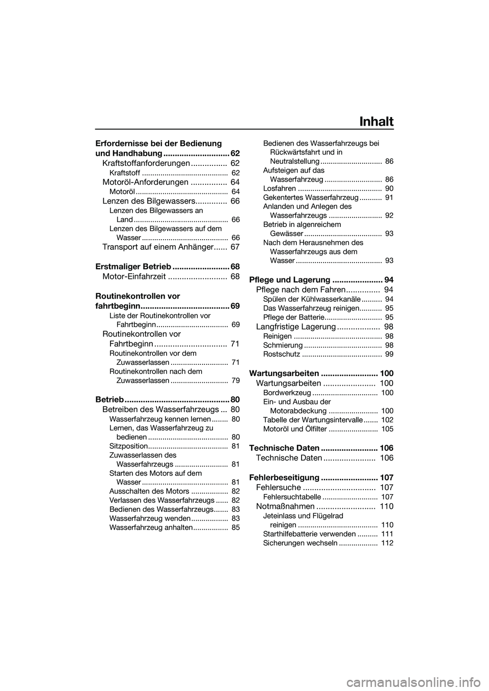 YAMAHA FX SVHO 2014  Betriebsanleitungen (in German) Inhalt
Erfordernisse bei der Bedienung 
und Handhabung ............................. 62Kraftstoffanforderungen ................  62
Kraftstoff ..........................................  62
Motoröl-A