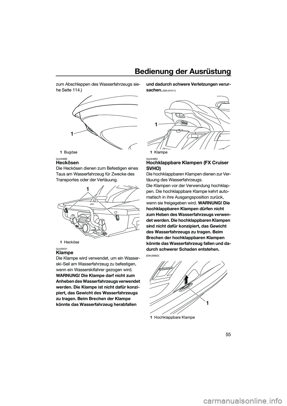 YAMAHA FX SVHO 2014 Betriebsanleitungen (in German) Bedienung der Ausrüstung
55
zum Abschleppen des Wasserfahrzeugs sie-
he Seite 114.)
GJU34882Heckösen
Die Heckösen dienen zum Befestigen eines
Taus am Wasserfahrzeug für Zwecke des
Transportes od YAMAHA FX SVHO 2014 Betriebsanleitungen (in German) Bedienung der Ausrüstung
55
zum Abschleppen des Wasserfahrzeugs sie-
he Seite 114.)
GJU34882Heckösen
Die Heckösen dienen zum Befestigen eines
Taus am Wasserfahrzeug für Zwecke des
Transportes od