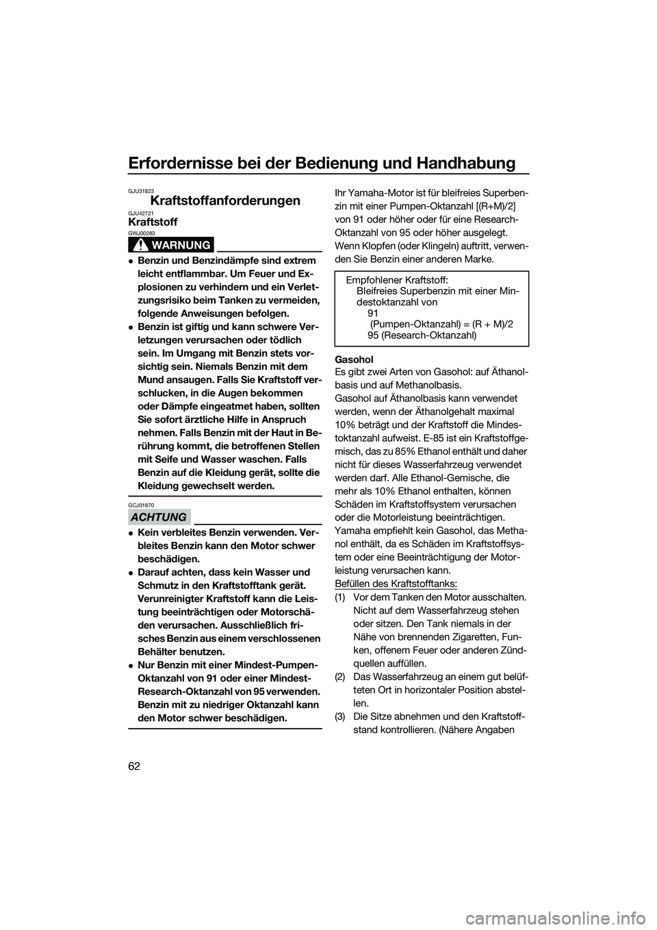 YAMAHA FX SVHO 2014 Betriebsanleitungen (in German) Erfordernisse bei der Bedienung und Handhabung
62
GJU31823
KraftstoffanforderungenGJU42721Kraftstoff
WARNUNG
GWJ00283
Benzin und Benzindämpfe sind extrem
leicht entflammbar. Um Feuer und Ex-
plos YAMAHA FX SVHO 2014 Betriebsanleitungen (in German) Erfordernisse bei der Bedienung und Handhabung
62
GJU31823
KraftstoffanforderungenGJU42721Kraftstoff
WARNUNG
GWJ00283
Benzin und Benzindämpfe sind extrem
leicht entflammbar. Um Feuer und Ex-
plos