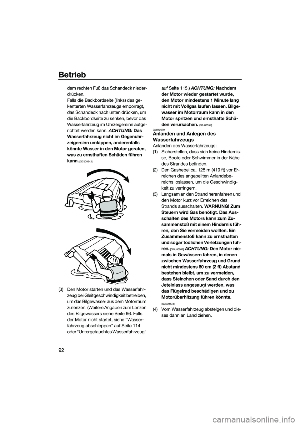 YAMAHA FX SVHO 2014 Betriebsanleitungen (in German) Betrieb
92
dem rechten Fuß das Schandeck nieder-
drücken.
Falls die Backbordseite (links) des ge-
kenterten Wasserfahrzeugs emporragt,
das Schandeck nach unten drücken, um
die Backbordseite zu se YAMAHA FX SVHO 2014 Betriebsanleitungen (in German) Betrieb
92
dem rechten Fuß das Schandeck nieder-
drücken.
Falls die Backbordseite (links) des ge-
kenterten Wasserfahrzeugs emporragt,
das Schandeck nach unten drücken, um
die Backbordseite zu se