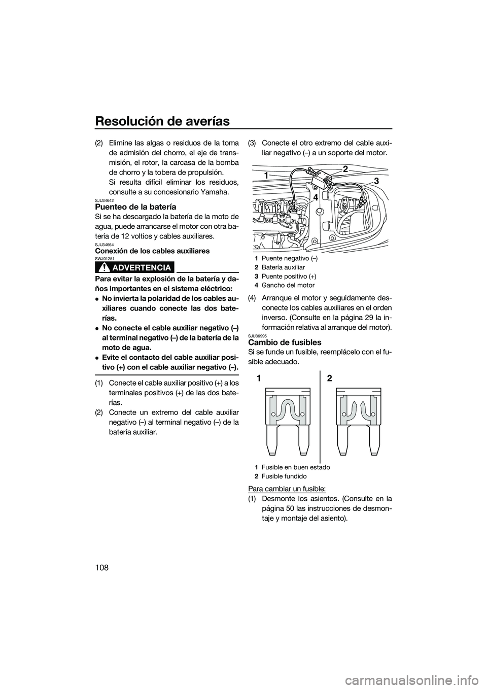 YAMAHA FX SVHO 2014 Manuale de Empleo (in Spanish) Resolución de averías
108
(2) Elimine las algas o residuos de la tomade admisión del chorro, el eje de trans-
misión, el rotor, la carcasa de la bomba
de chorro y la tobera de propulsión.
Si resu YAMAHA FX SVHO 2014 Manuale de Empleo (in Spanish) Resolución de averías
108
(2) Elimine las algas o residuos de la tomade admisión del chorro, el eje de trans-
misión, el rotor, la carcasa de la bomba
de chorro y la tobera de propulsión.
Si resu