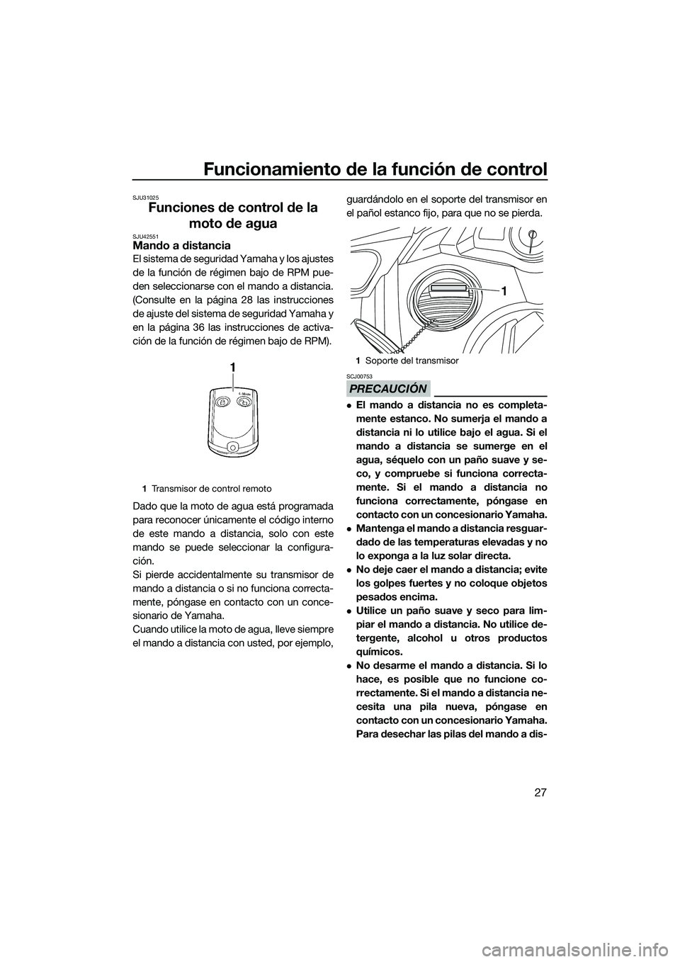 YAMAHA FX SVHO 2014 Manuale de Empleo (in Spanish) Funcionamiento de la función de control
27
SJU31025
Funciones de control de la moto de agua
SJU42551Mando a distancia
El sistema de seguridad Yamaha y los ajustes
de la función de régimen bajo de R YAMAHA FX SVHO 2014 Manuale de Empleo (in Spanish) Funcionamiento de la función de control
27
SJU31025
Funciones de control de la moto de agua
SJU42551Mando a distancia
El sistema de seguridad Yamaha y los ajustes
de la función de régimen bajo de R