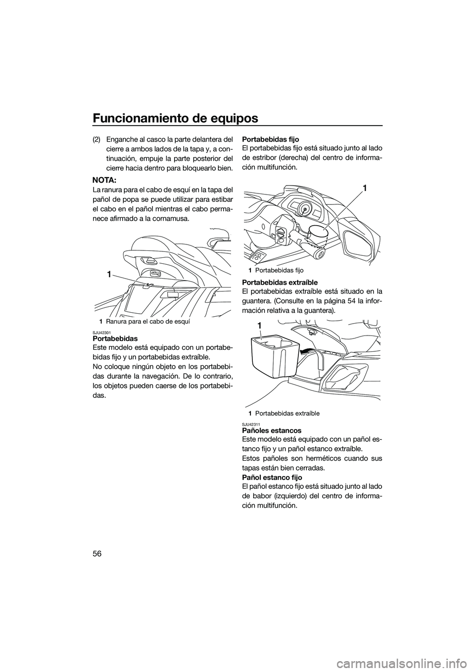 YAMAHA FX SVHO 2014 Manuale de Empleo (in Spanish) Funcionamiento de equipos
56
(2) Enganche al casco la parte delantera delcierre a ambos lados de la tapa y, a con-
tinuación, empuje la parte posterior del
cierre hacia dentro para bloquearlo bien.
N YAMAHA FX SVHO 2014 Manuale de Empleo (in Spanish) Funcionamiento de equipos
56
(2) Enganche al casco la parte delantera delcierre a ambos lados de la tapa y, a con-
tinuación, empuje la parte posterior del
cierre hacia dentro para bloquearlo bien.
N