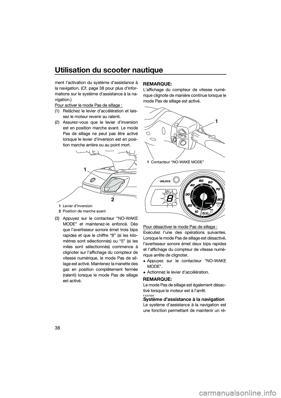 YAMAHA FX SVHO 2014 Notices Demploi (in French) Utilisation du scooter nautique
38
ment l’activation du système d’assistance à
la navigation. (Cf. page 38 pour plus d’infor-
mations sur le système d’assistance à la na-
vigation.)
Pour a YAMAHA FX SVHO 2014 Notices Demploi (in French) Utilisation du scooter nautique
38
ment l’activation du système d’assistance à
la navigation. (Cf. page 38 pour plus d’infor-
mations sur le système d’assistance à la na-
vigation.)
Pour a