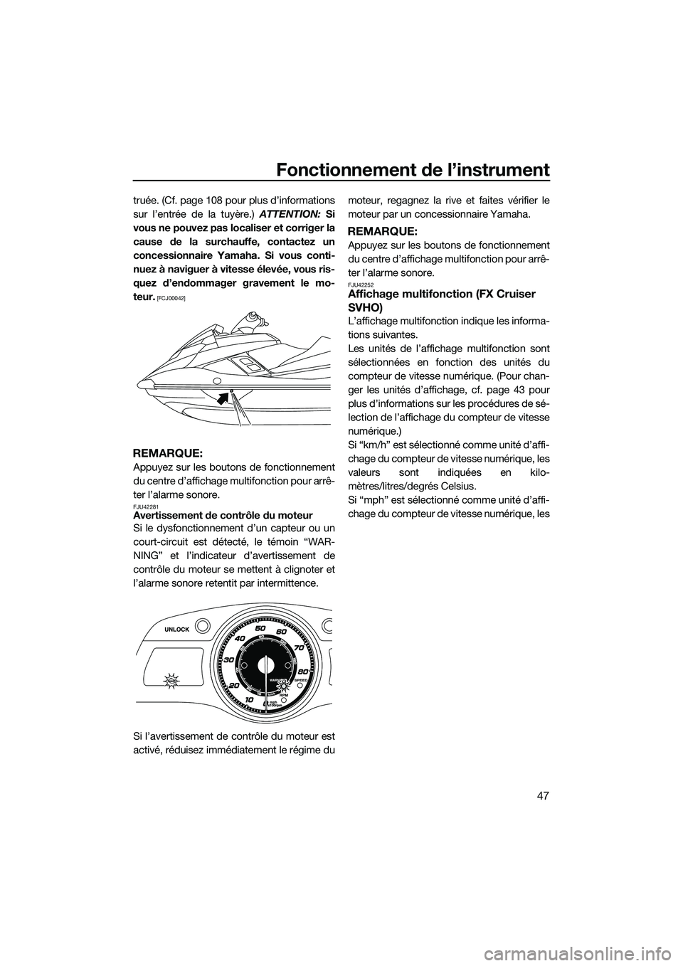 YAMAHA FX SVHO 2014 Notices Demploi (in French) Fonctionnement de l’instrument
47
truée. (Cf. page 108 pour plus d’informations
sur l’entrée de la tuyère.) ATTENTION: Si
vous ne pouvez pas localiser et corriger la
cause de la surchauffe, c YAMAHA FX SVHO 2014 Notices Demploi (in French) Fonctionnement de l’instrument
47
truée. (Cf. page 108 pour plus d’informations
sur l’entrée de la tuyère.) ATTENTION: Si
vous ne pouvez pas localiser et corriger la
cause de la surchauffe, c