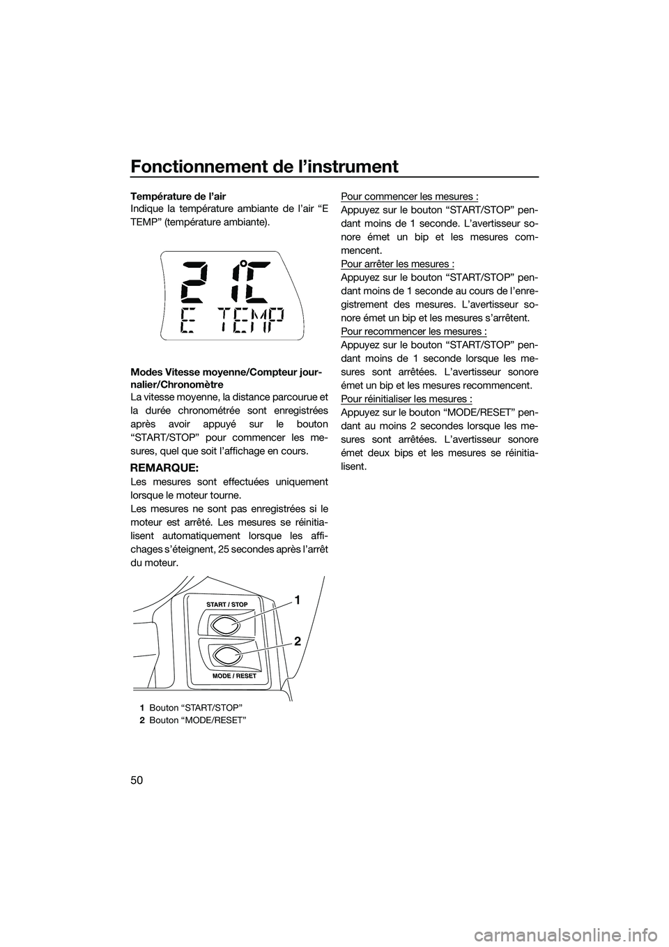 YAMAHA FX SVHO 2014 Notices Demploi (in French) Fonctionnement de l’instrument
50
Température de l’air
Indique la température ambiante de l’air “E
TEMP” (température ambiante).
Modes Vitesse moyenne/Compteur jour-
nalier/Chronomètre
L YAMAHA FX SVHO 2014 Notices Demploi (in French) Fonctionnement de l’instrument
50
Température de l’air
Indique la température ambiante de l’air “E
TEMP” (température ambiante).
Modes Vitesse moyenne/Compteur jour-
nalier/Chronomètre
L