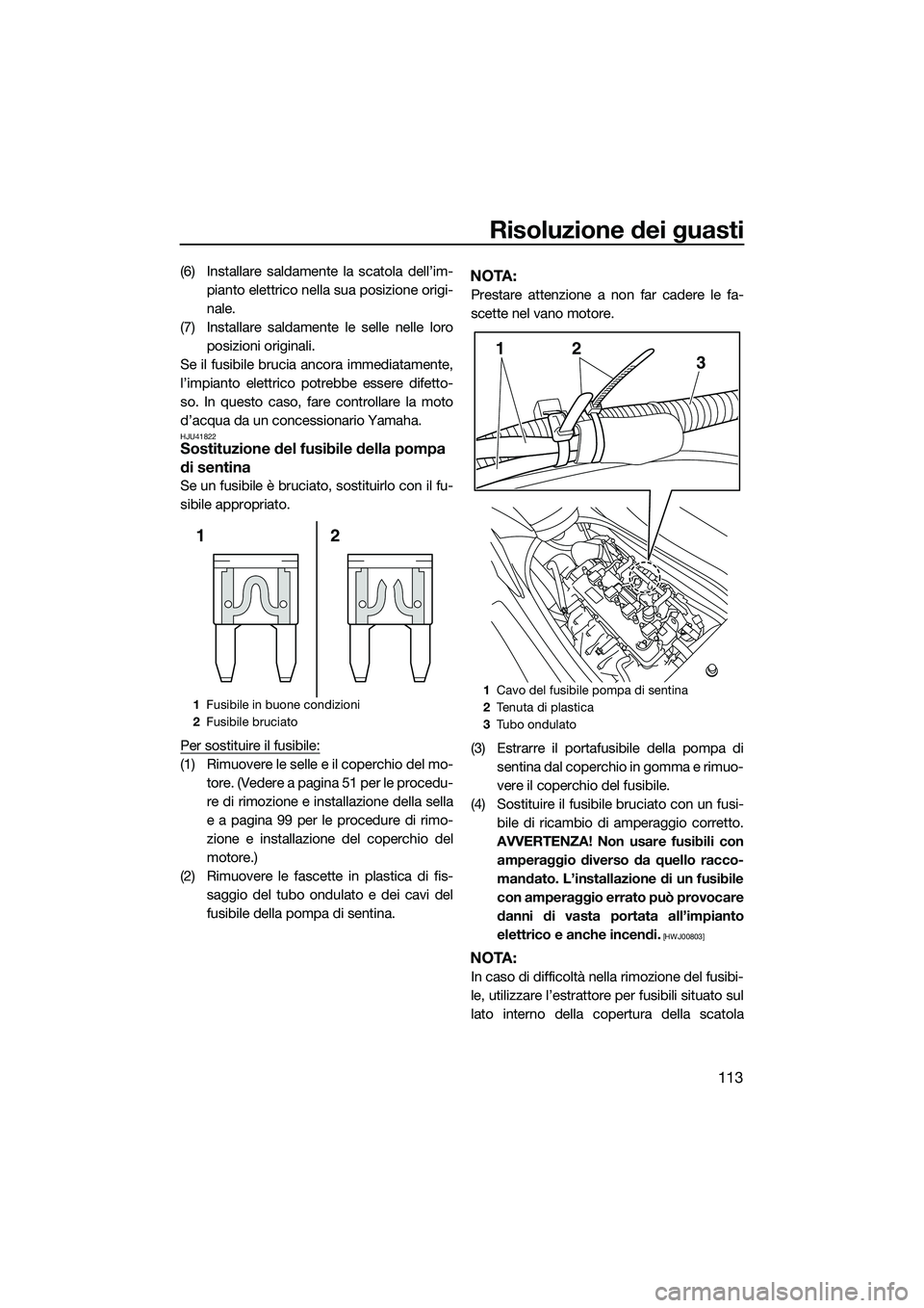YAMAHA FX SVHO 2014 Manuale duso (in Italian) Risoluzione dei guasti
113
(6) Installare saldamente la scatola dell’im-pianto elettrico nella sua posizione origi-
nale.
(7) Installare saldamente le selle nelle loro posizioni originali.
Se il fus YAMAHA FX SVHO 2014 Manuale duso (in Italian) Risoluzione dei guasti
113
(6) Installare saldamente la scatola dell’im-pianto elettrico nella sua posizione origi-
nale.
(7) Installare saldamente le selle nelle loro posizioni originali.
Se il fus