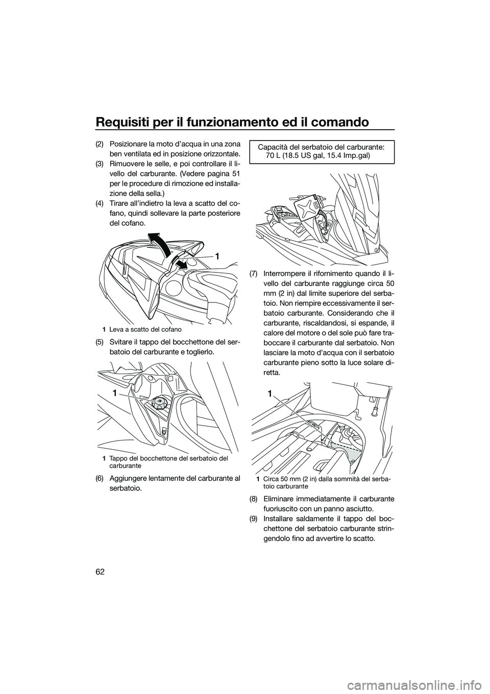 YAMAHA FX SVHO 2014 Manuale duso (in Italian) Requisiti per il funzionamento ed il comando
62
(2) Posizionare la moto d’acqua in una zonaben ventilata ed in posizione orizzontale.
(3) Rimuovere le selle, e poi controllare il li- vello del carbu YAMAHA FX SVHO 2014 Manuale duso (in Italian) Requisiti per il funzionamento ed il comando
62
(2) Posizionare la moto d’acqua in una zonaben ventilata ed in posizione orizzontale.
(3) Rimuovere le selle, e poi controllare il li- vello del carbu