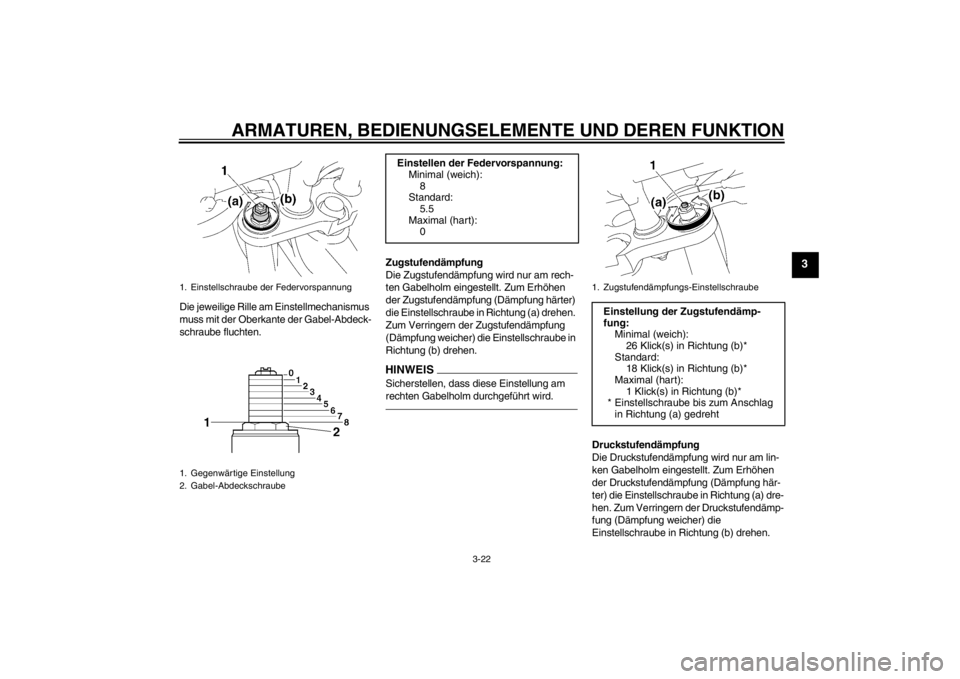 YAMAHA FZ1-N 2012 Betriebsanleitungen (in German) ARMATUREN, BEDIENUNGSELEMENTE UND DEREN FUNKTION
3-22
3
Die jeweilige Rille am Einstellmechanismus
muss mit der Oberkante der Gabel-Abdeck-
schraube fluchten.Zugstufendämpfung
Die Zugstufendämpfung YAMAHA FZ1-N 2012 Betriebsanleitungen (in German) ARMATUREN, BEDIENUNGSELEMENTE UND DEREN FUNKTION
3-22
3
Die jeweilige Rille am Einstellmechanismus
muss mit der Oberkante der Gabel-Abdeck-
schraube fluchten.Zugstufendämpfung
Die Zugstufendämpfung