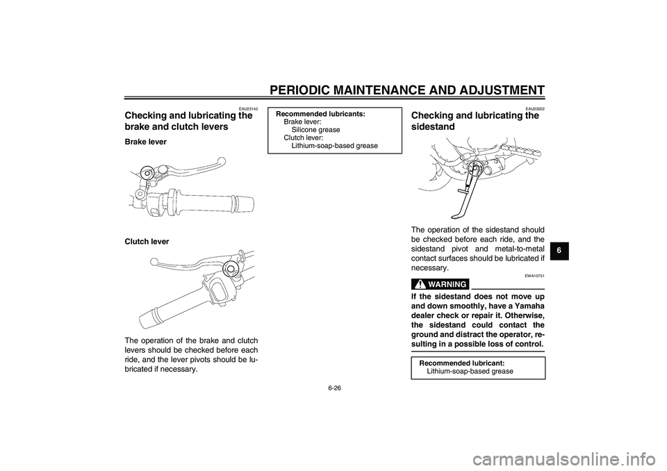 YAMAHA FZ1-N 2010 Manual PDF PERIODIC MAINTENANCE AND ADJUSTMENT
6-26
6
EAU23142
Checking and lubricating the 
brake and clutch levers Brake lever
Clutch lever
The operation of the brake and clutch
levers should be checked before