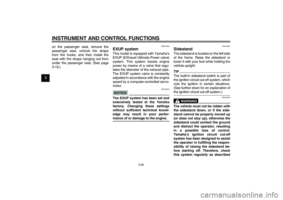 YAMAHA FZ1-N 2009 Owners Guide INSTRUMENT AND CONTROL FUNCTIONS
3-26
3on the passenger seat, remove the
passenger seat, unhook the straps
from the hooks, and then install the
seat with the straps hanging out from
under the passenge YAMAHA FZ1-N 2009 Owners Guide INSTRUMENT AND CONTROL FUNCTIONS
3-26
3on the passenger seat, remove the
passenger seat, unhook the straps
from the hooks, and then install the
seat with the straps hanging out from
under the passenge