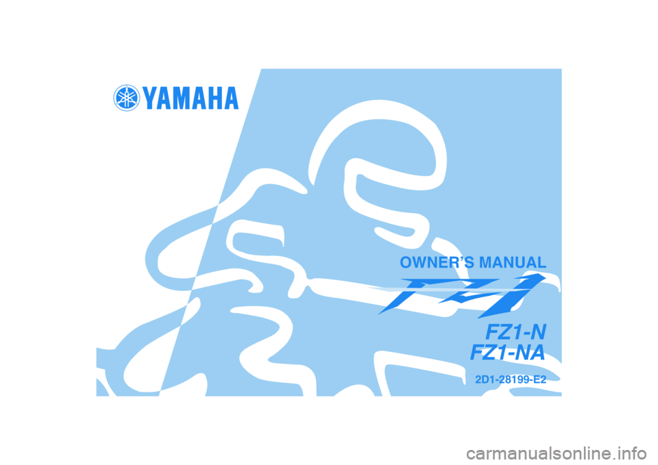 YAMAHA FZ1-N 2008  Owners Manual 2D1-28199-E2
FZ1-N
FZ1-NA
OWNER’S MANUAL 